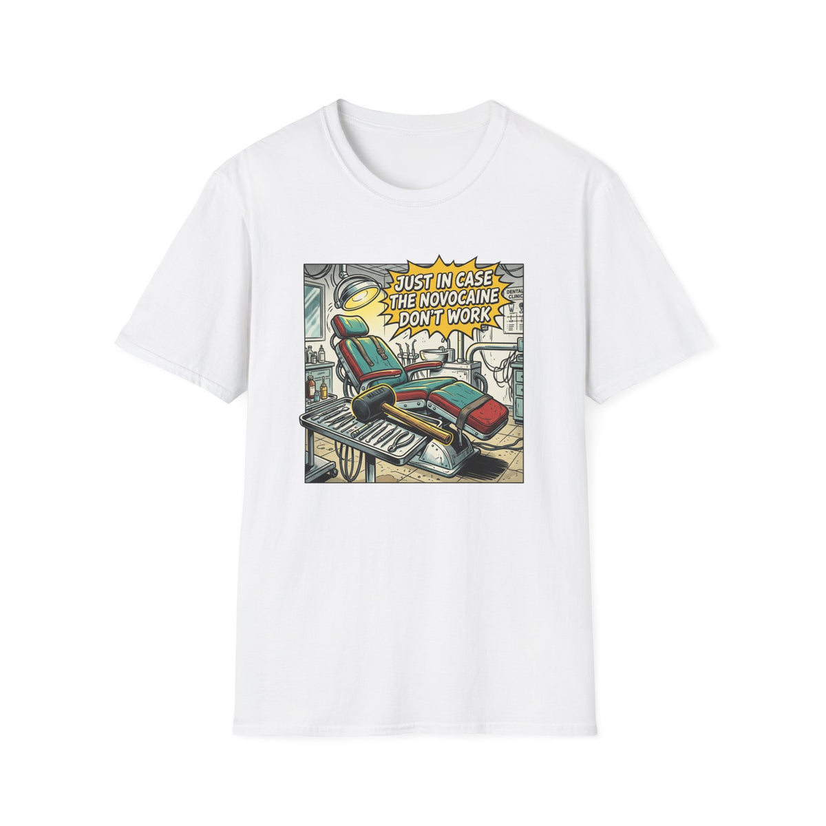 Dental Chair Cartoon T‑Shirt — “Just in Case the Novocaine Doesn’t Work” Funny Dentist Tee