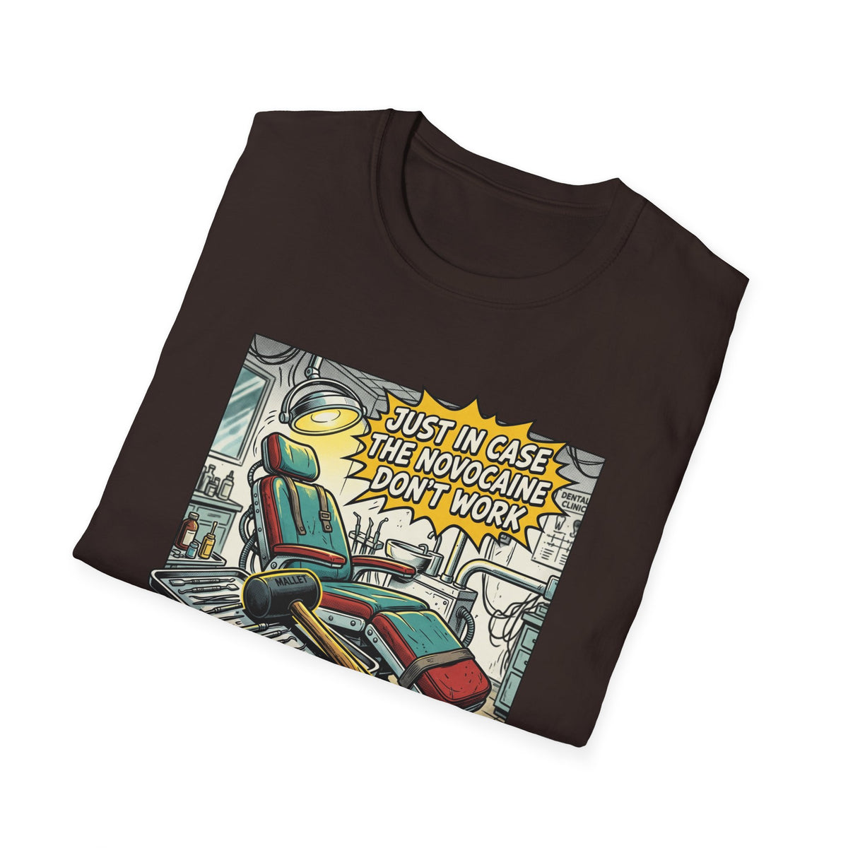 Dental Chair Cartoon T‑Shirt — “Just in Case the Novocaine Doesn’t Work” Funny Dentist Tee
