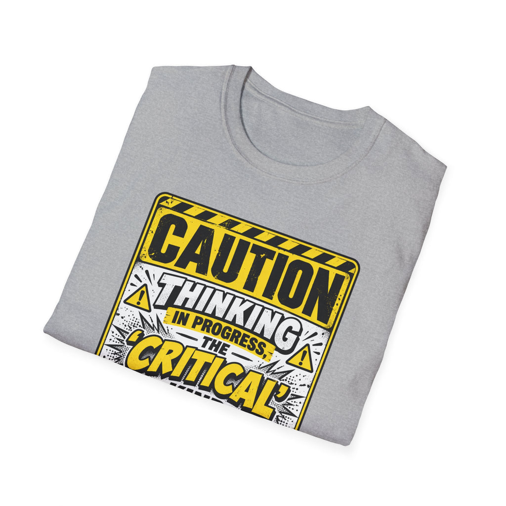 Caution Thinking in Progress Critical Kind T-Shirt