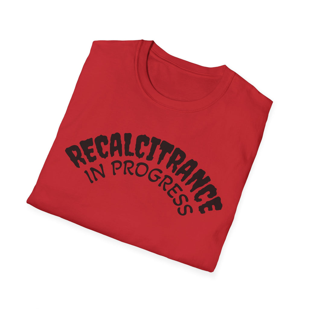 RECALCITRANCE Unisex Soft style T-Shirt