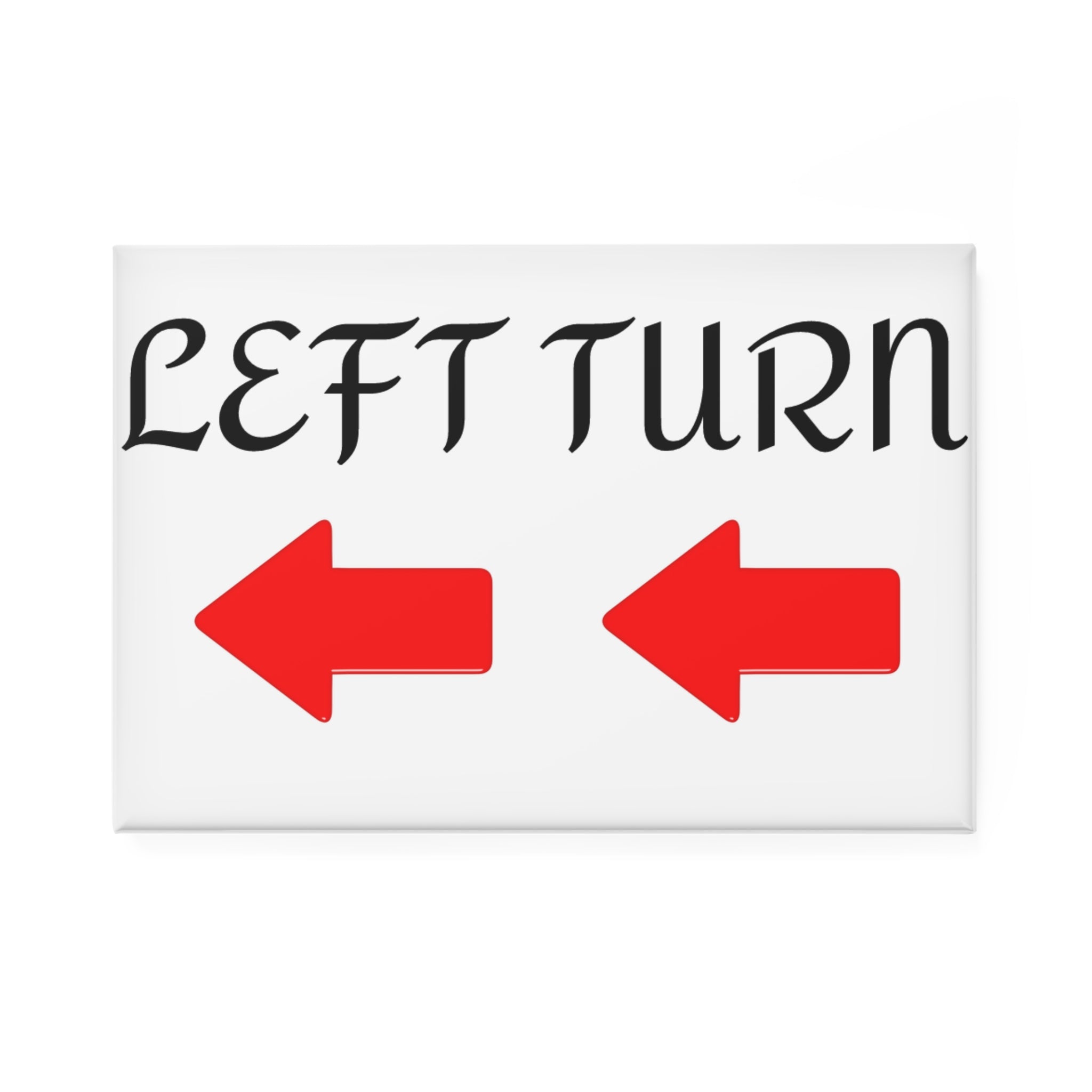 LEFT TURN Button Magnet, Rectangle (1 & 10 pcs)