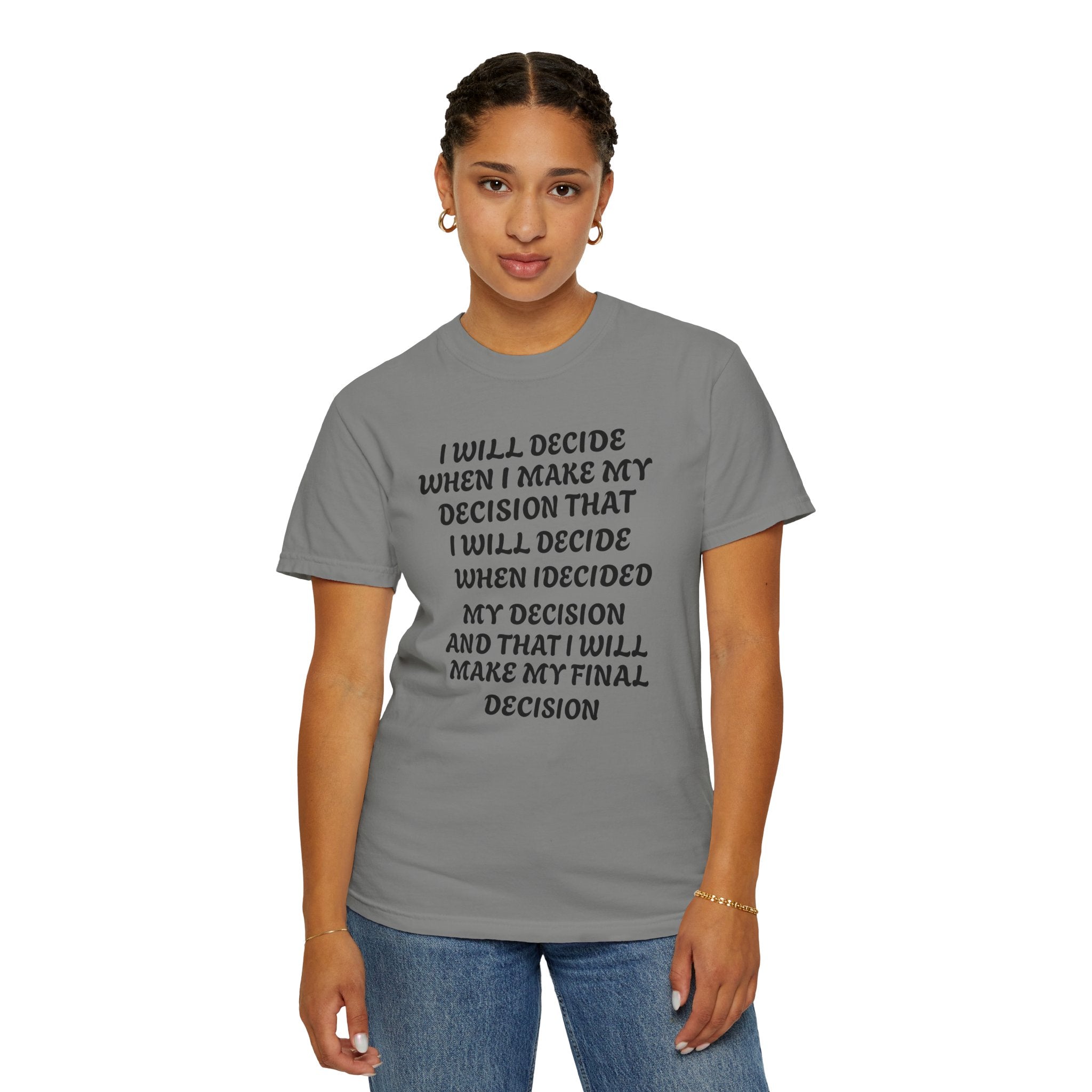 DECIDING TO DECIDE Unisex Garment-Dyed T-shirt