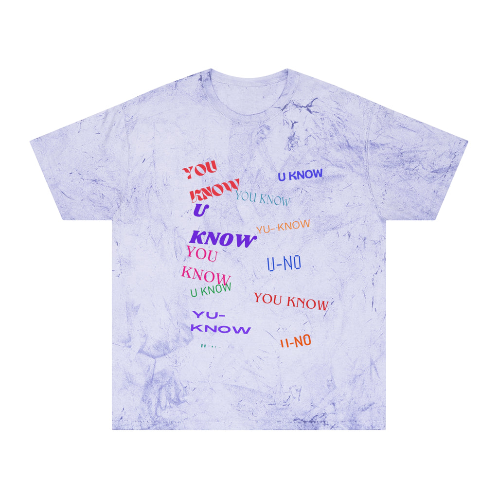YOU KNOW---Unisex Color Blast T-Shirt