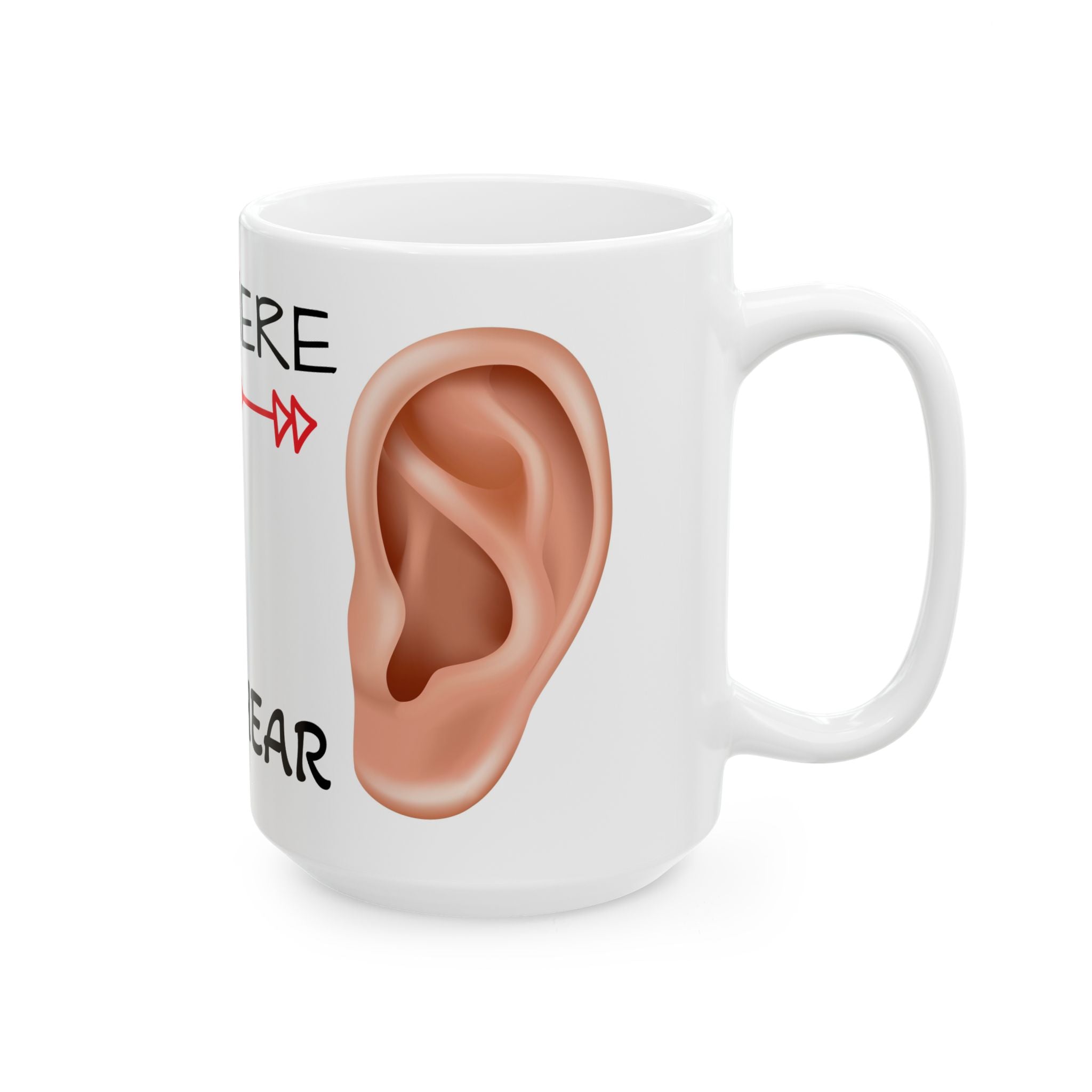 Deaf in One Ear Can't Hear Out the Other Coffee Mug (11oz, 15oz)