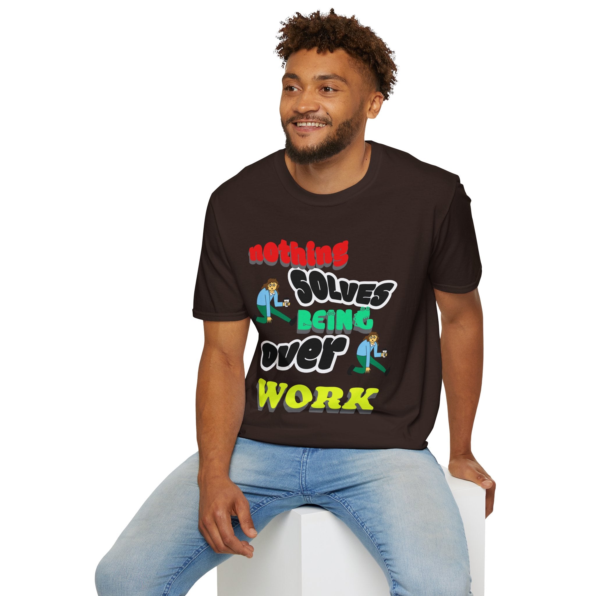 NOTHING SOLVES BEING OVER WORK Unisex Softstyle T-Shirt