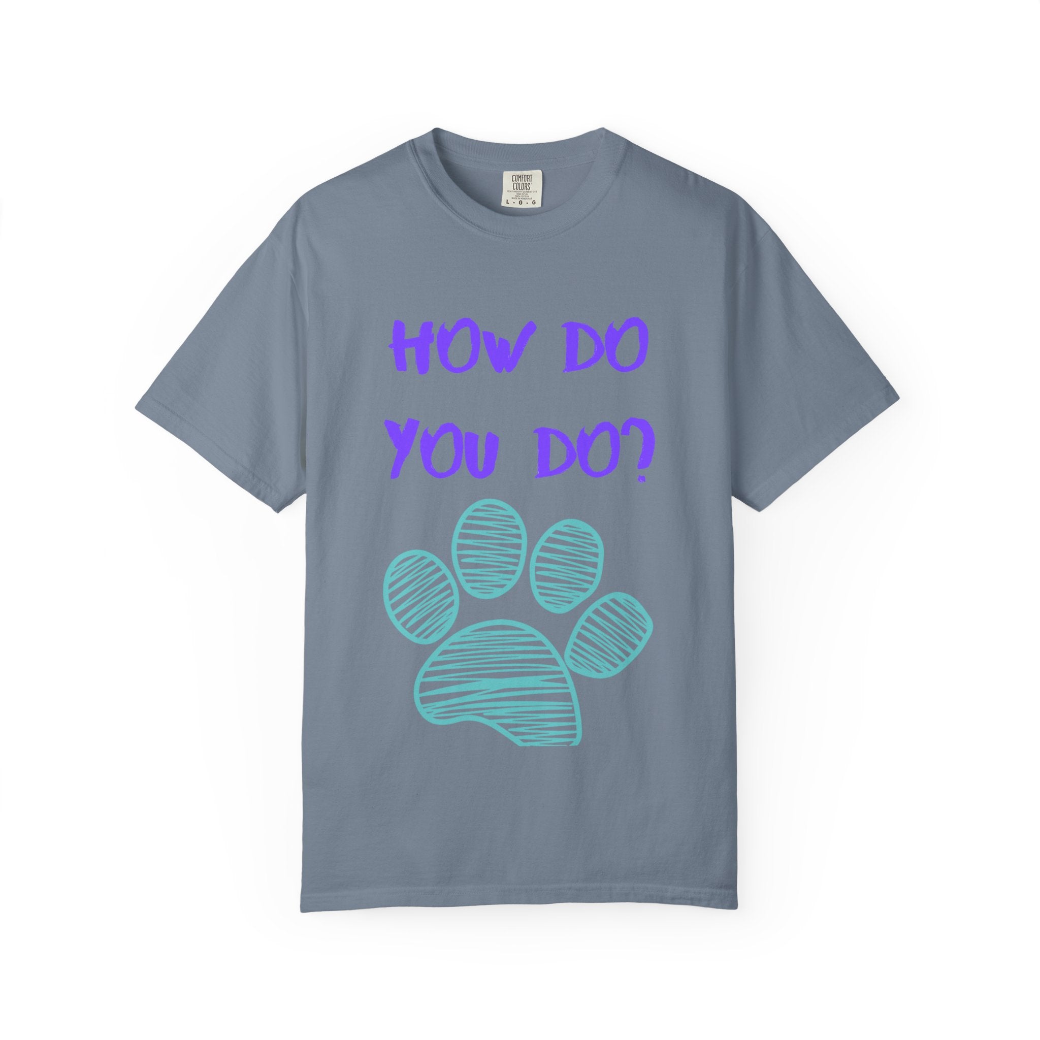 How Do You Do? Paw Print Unisex Garment-Dyed T-Shirt