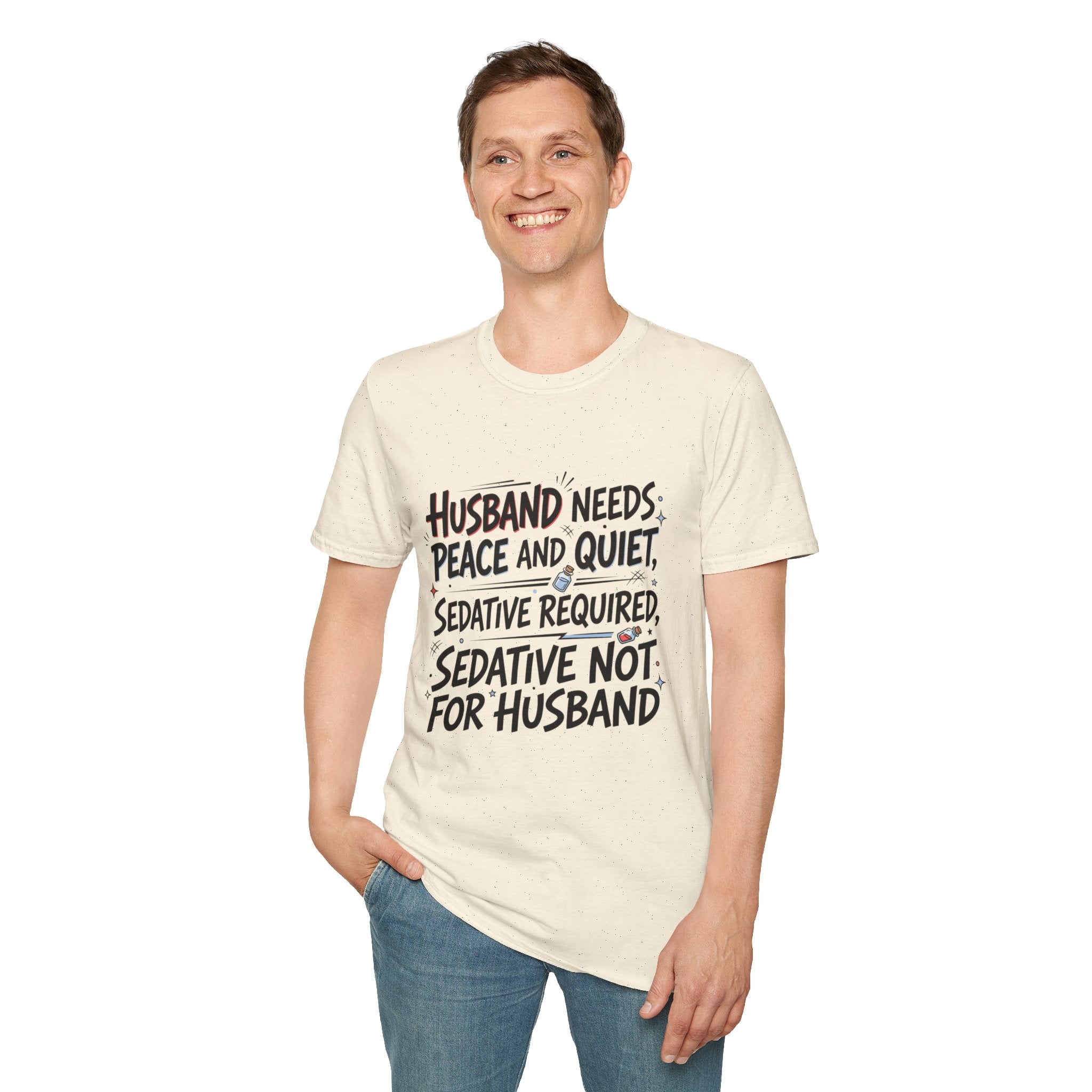Funny Wife T‑Shirt – "Husband Needs Peace and Quiet, Sedative Not For Husband" Graphic Tee