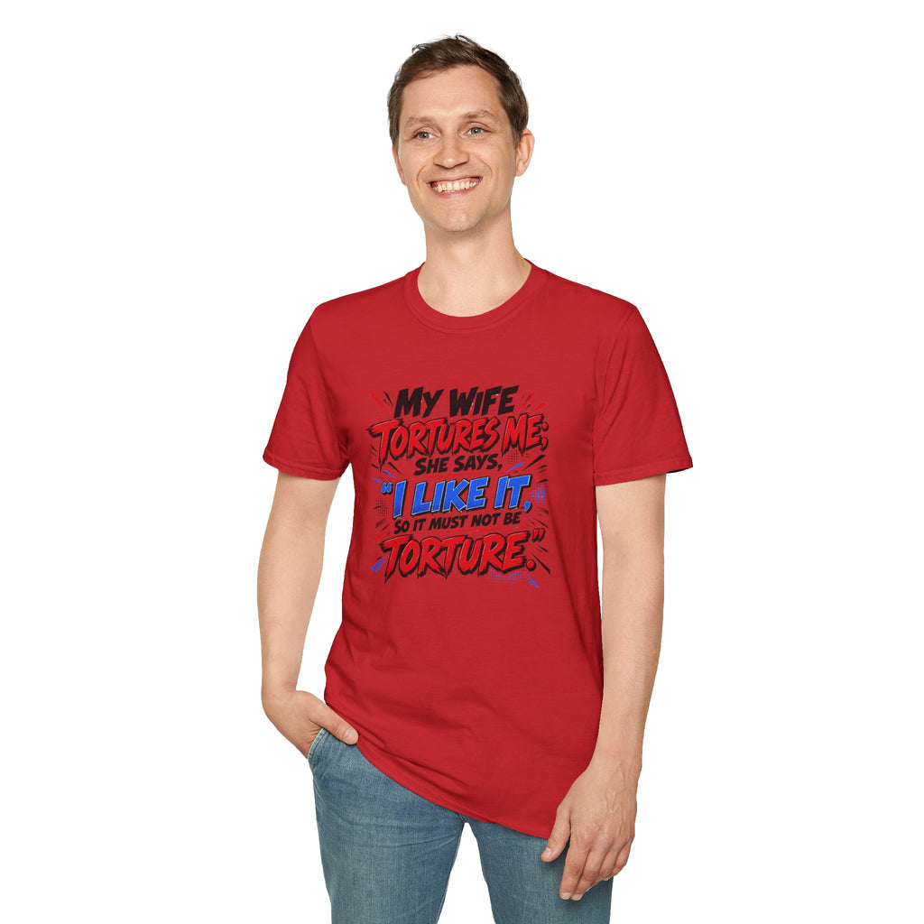 My Wife Tortures Me Funny Marriage Joke T-Shirt