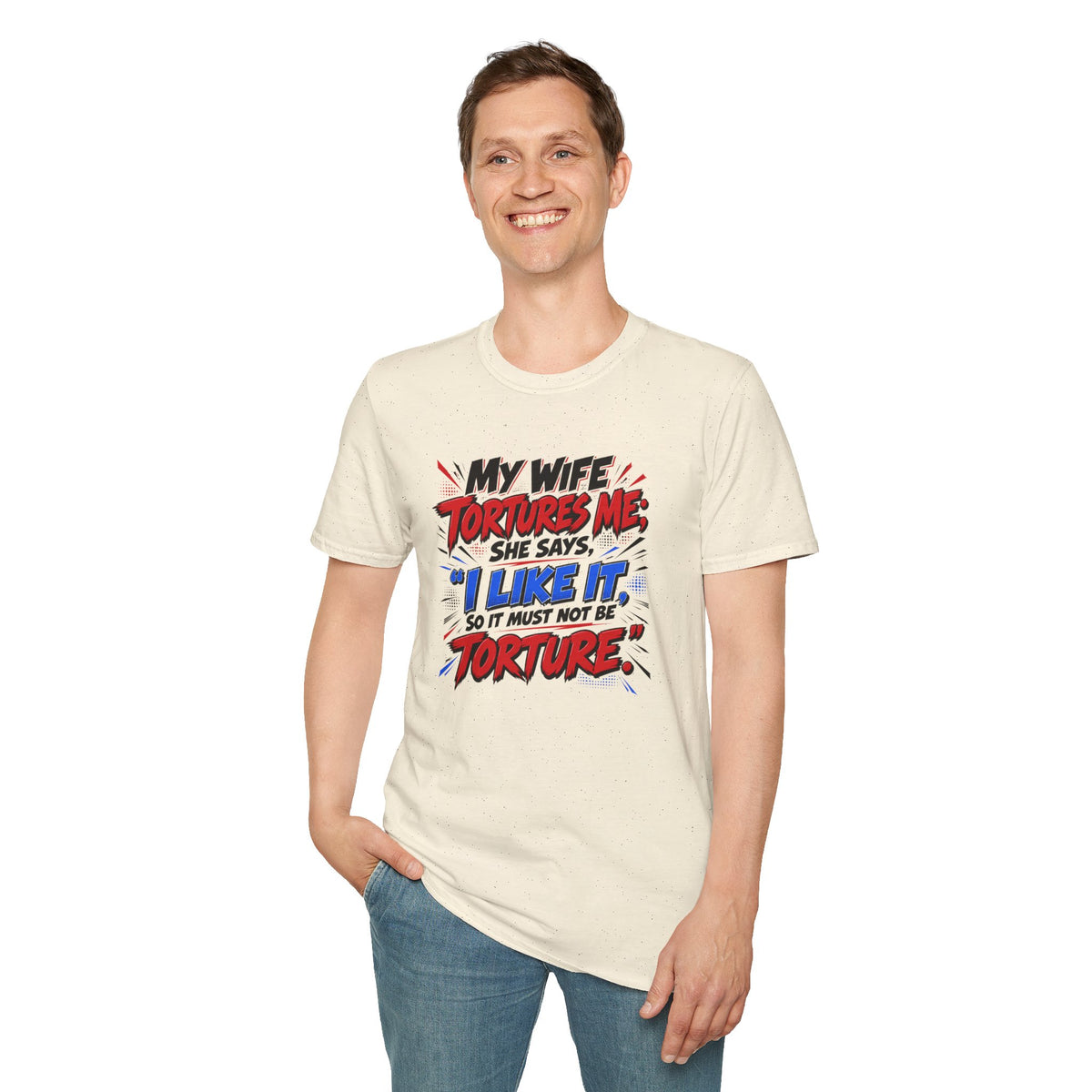 My Wife Tortures Me Funny Marriage Joke T-Shirt