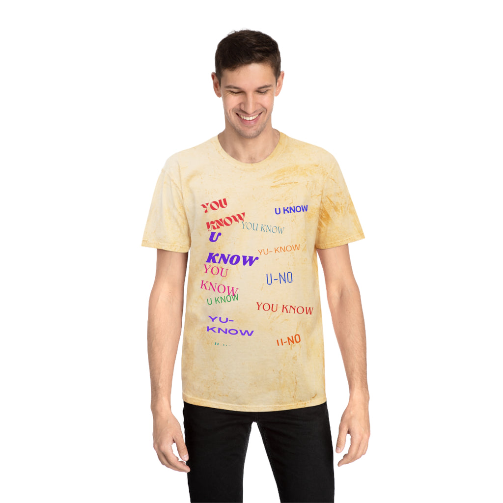 YOU KNOW---Unisex Color Blast T-Shirt