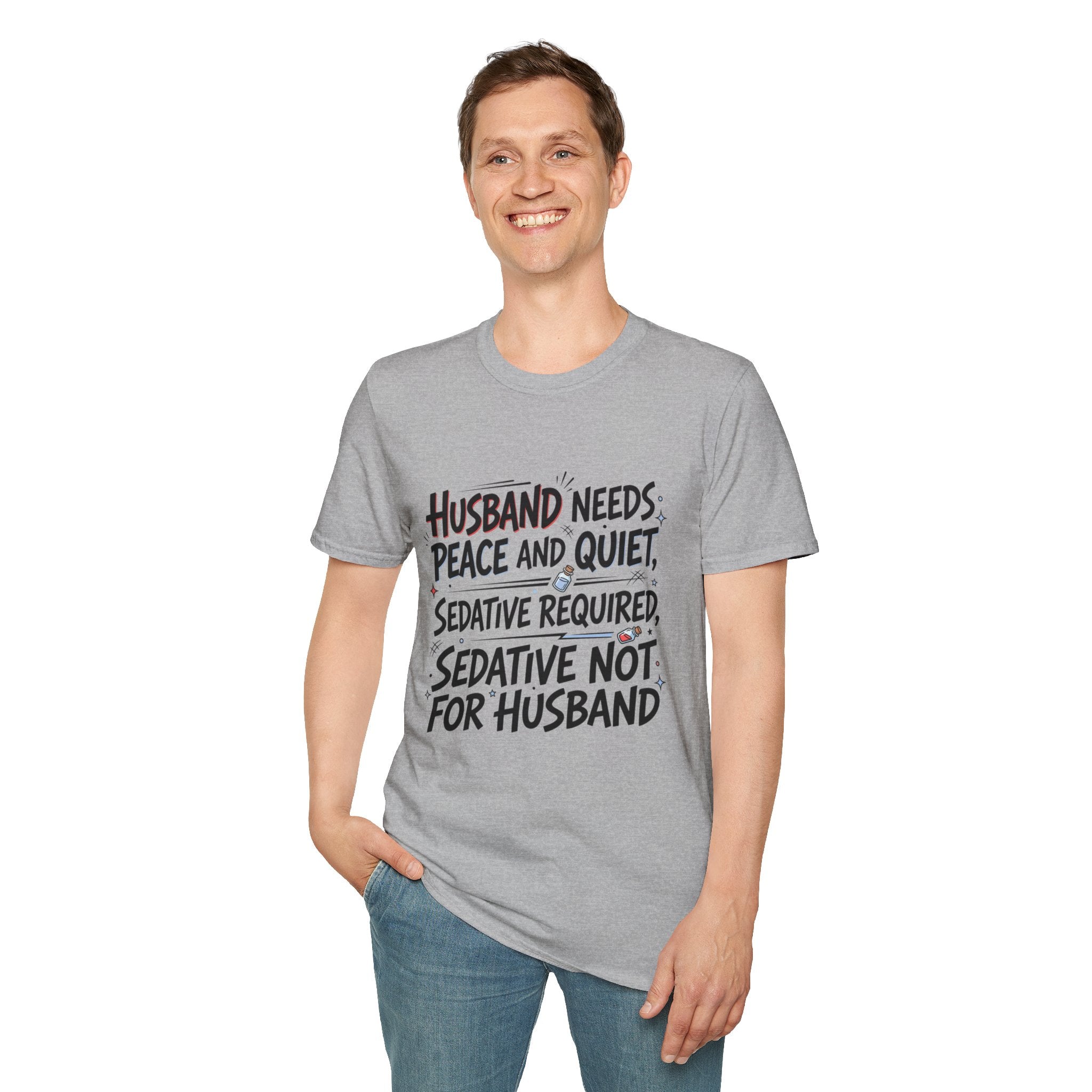Funny Wife T‑Shirt – "Husband Needs Peace and Quiet, Sedative Not For Husband" Graphic Tee