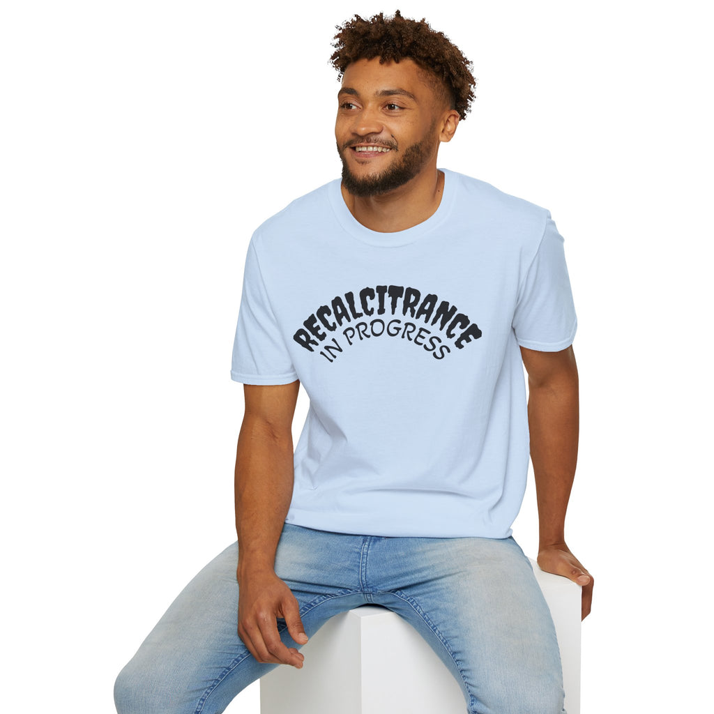 RECALCITRANCE Unisex Soft style T-Shirt