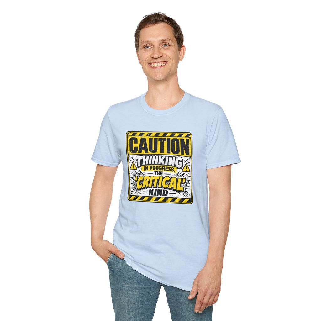 Caution Thinking in Progress Critical Kind T-Shirt