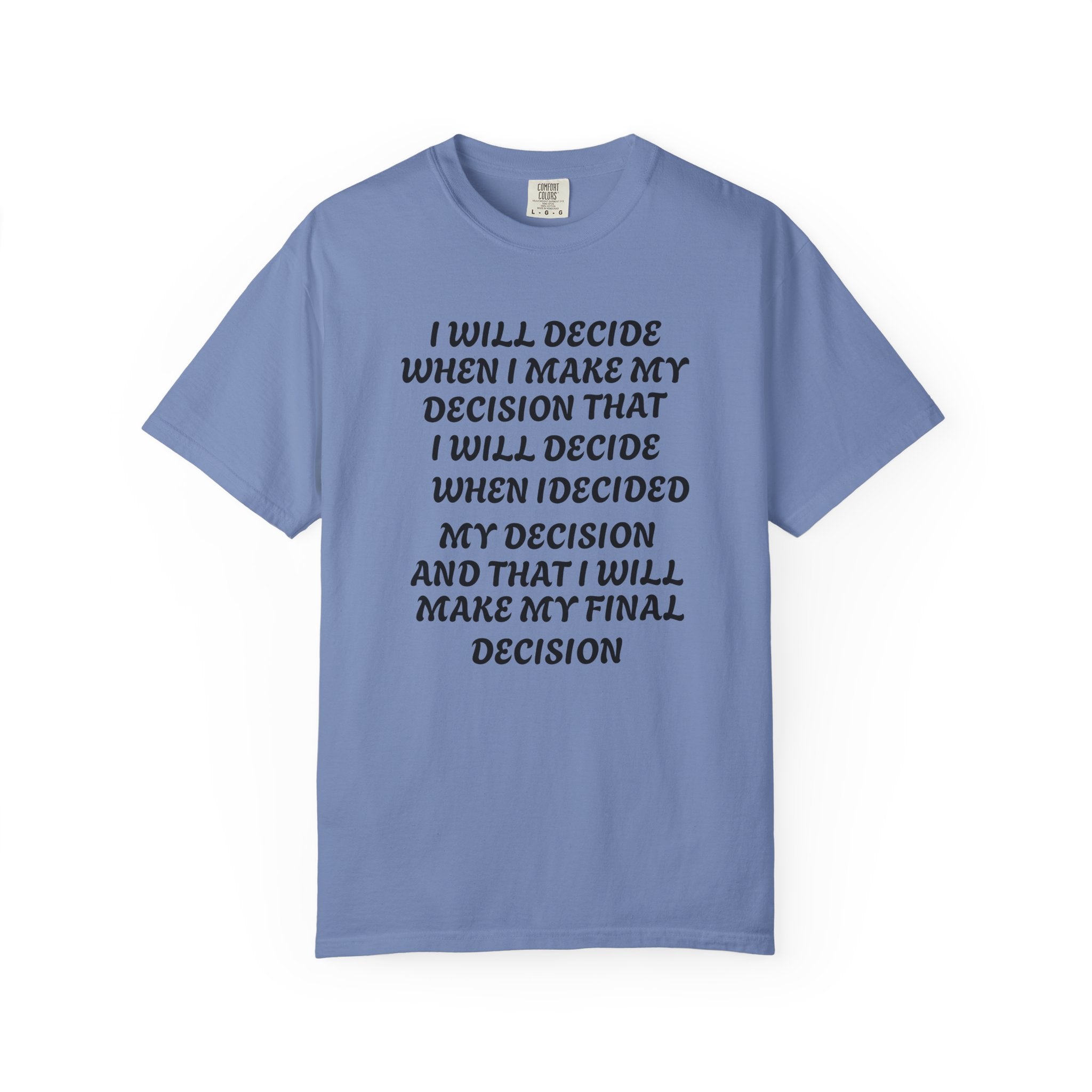 DECIDING TO DECIDE Unisex Garment-Dyed T-shirt