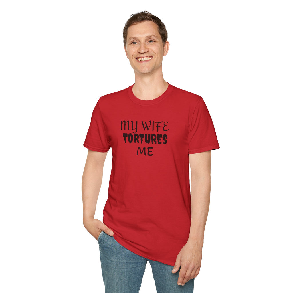 MY WIFE TORTURES ME T-Shirt