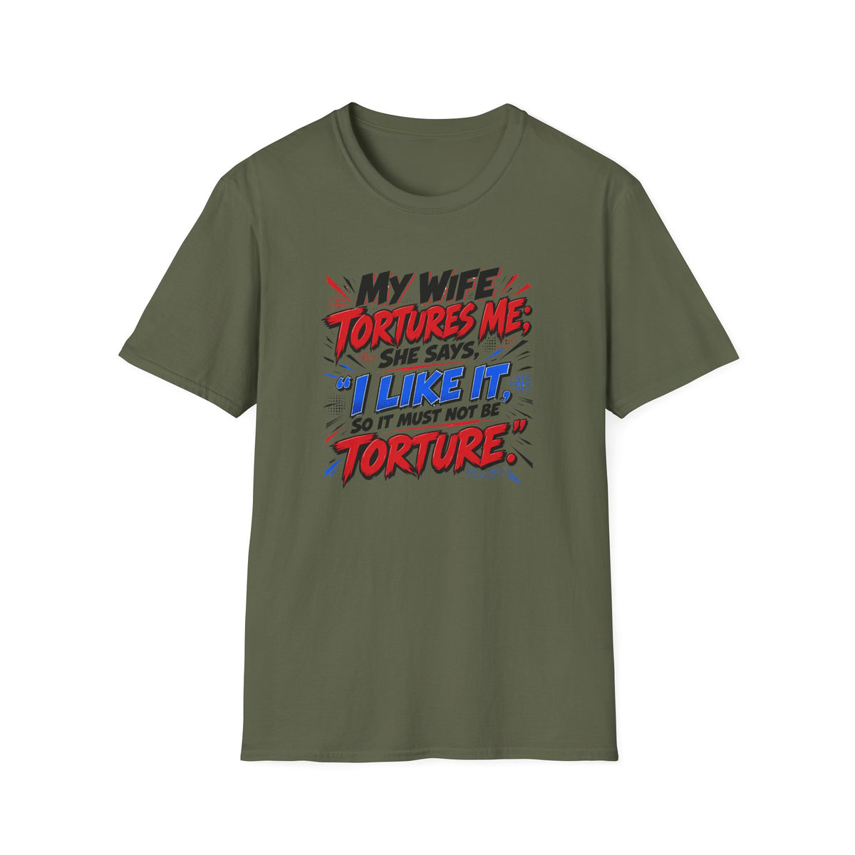My Wife Tortures Me Funny Marriage Joke T-Shirt