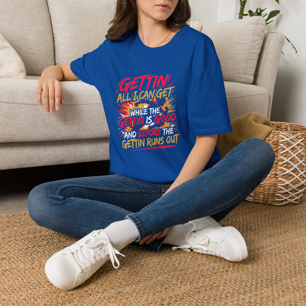Gettin' All I Can Get — Motivational Graphic T-Shirt