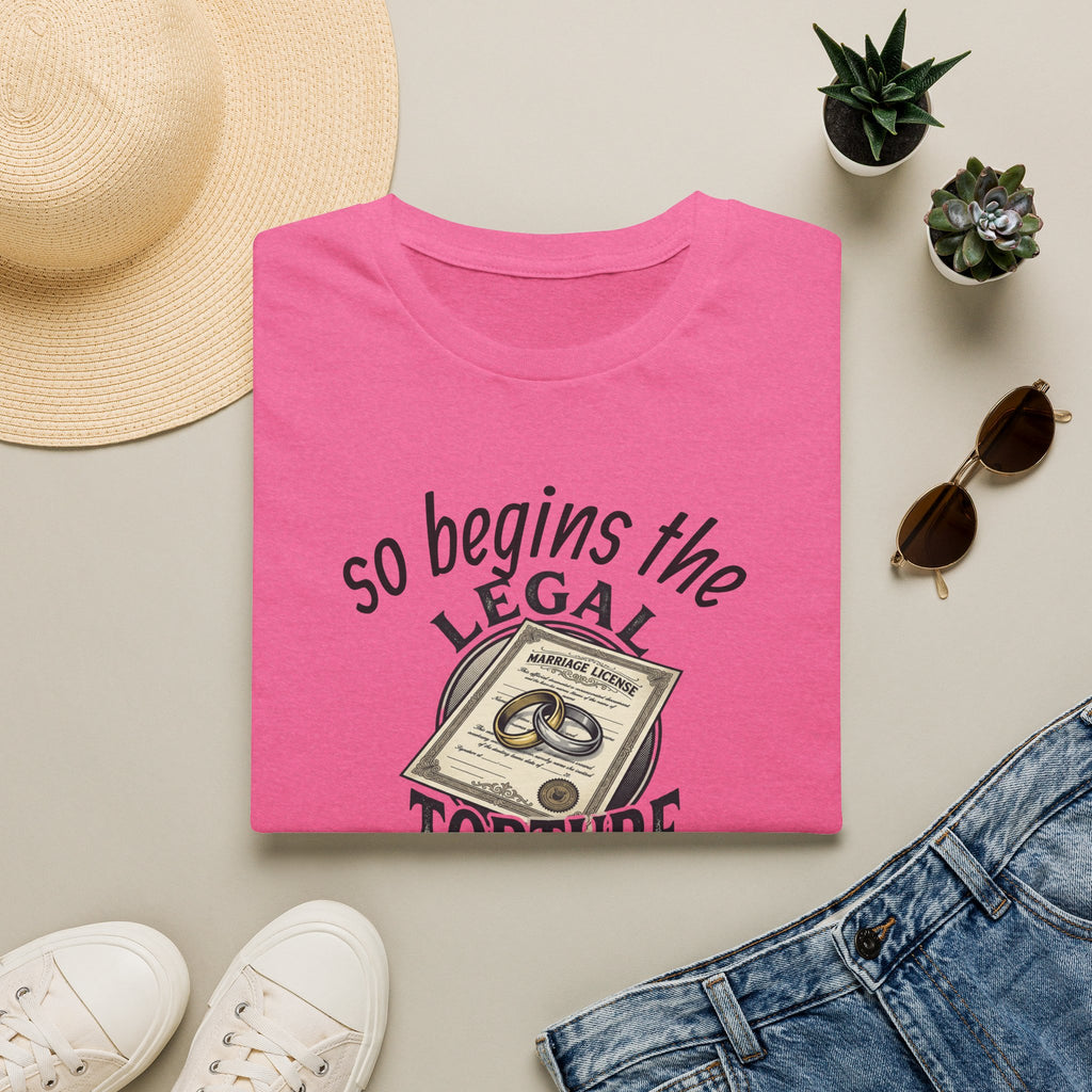 Funny Legal Torture T-Shirt — “And Never Enough Legal Torture Have Same Results” Novelty Tee