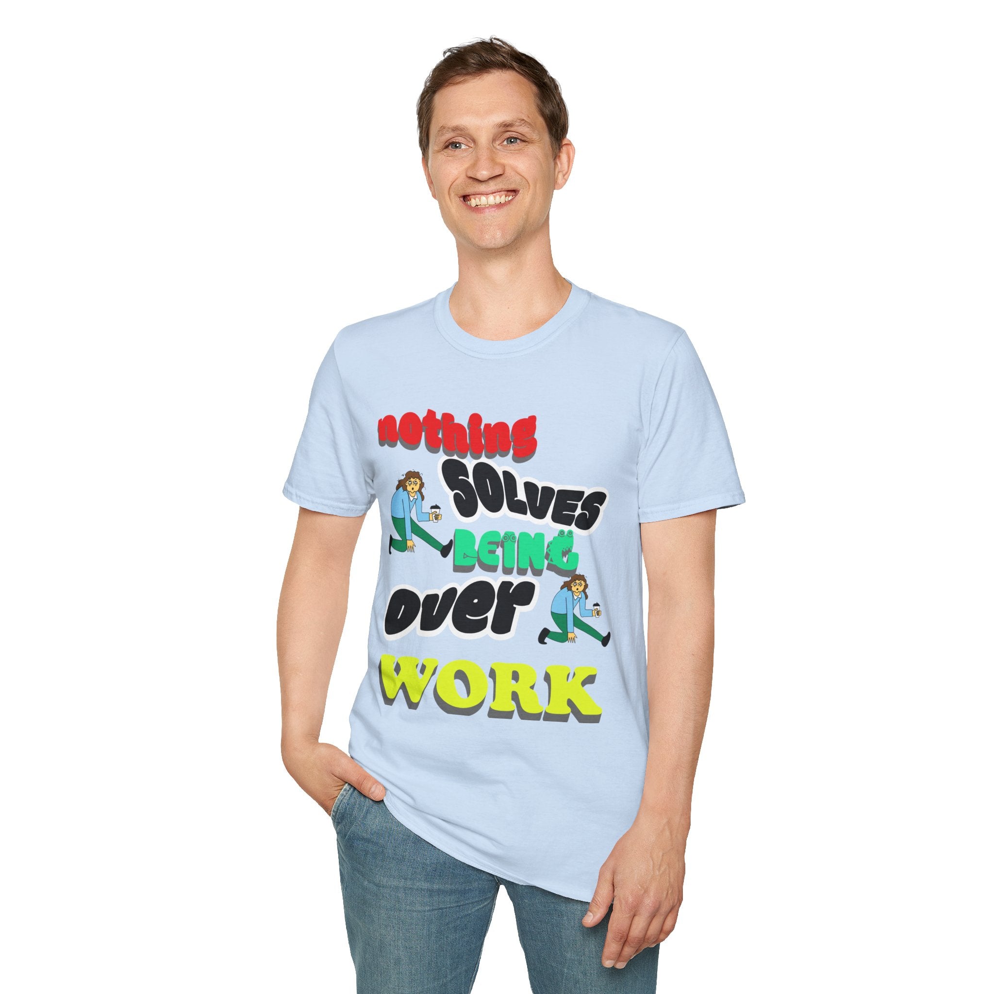 NOTHING SOLVES BEING OVER WORK Unisex Softstyle T-Shirt