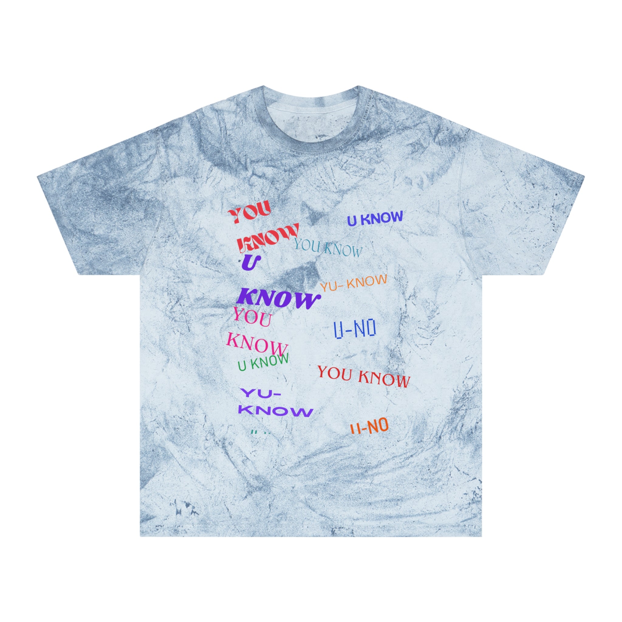 YOU KNOW---Unisex Color Blast T-Shirt