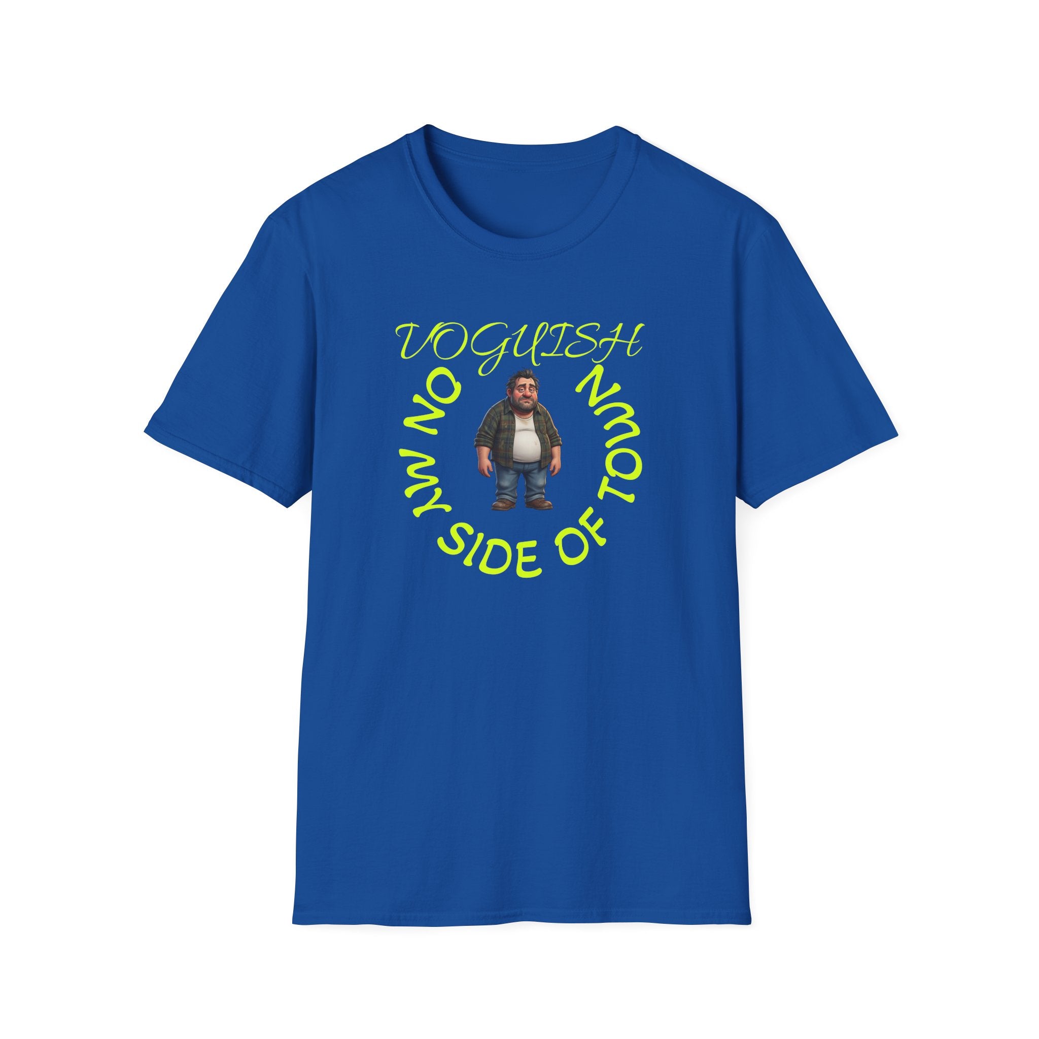T-Shirt — 'Voguish' Funny Character Tee: 'I'm Not From This Side of Town' Casual Graphic Shirt