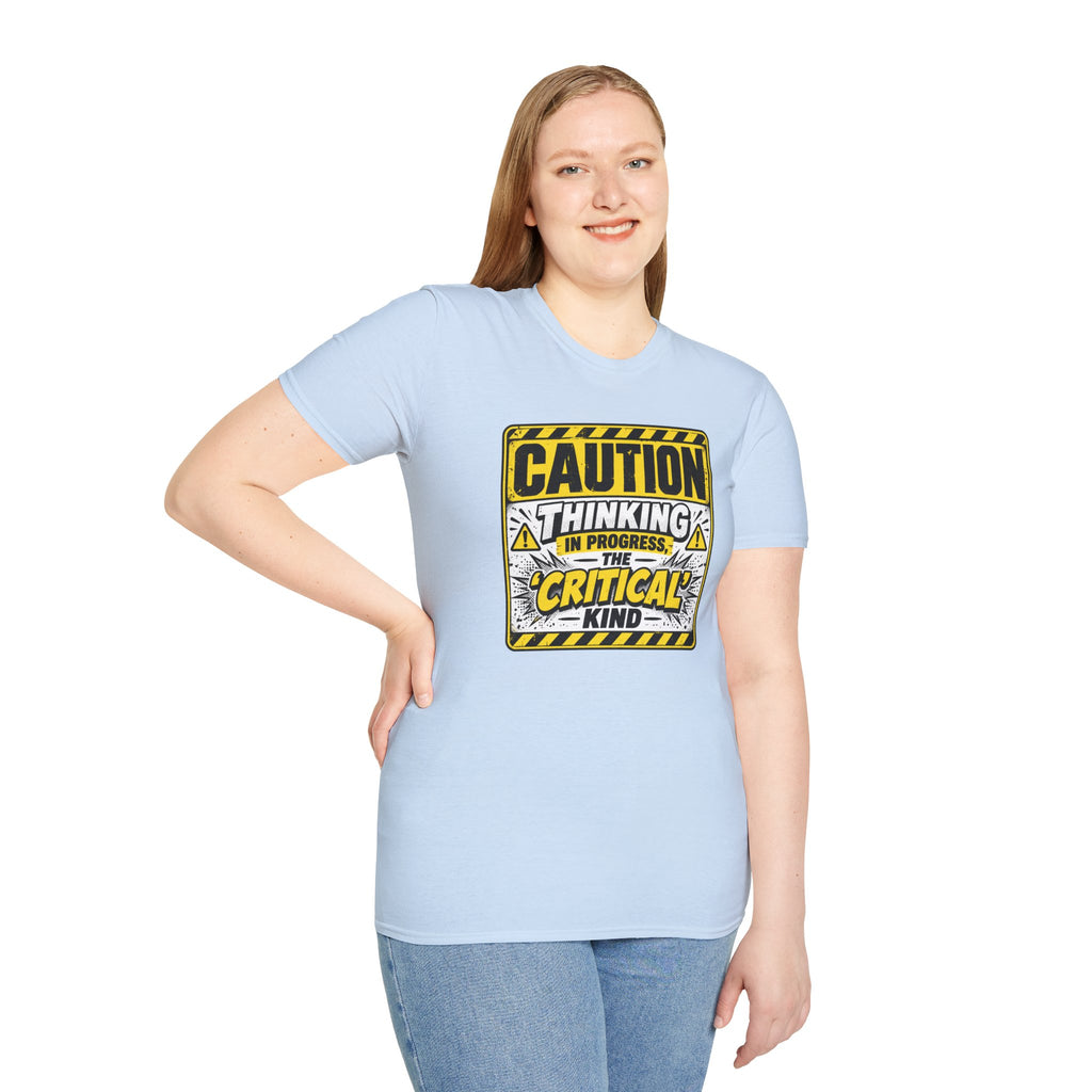 Caution Thinking in Progress Critical Kind T-Shirt