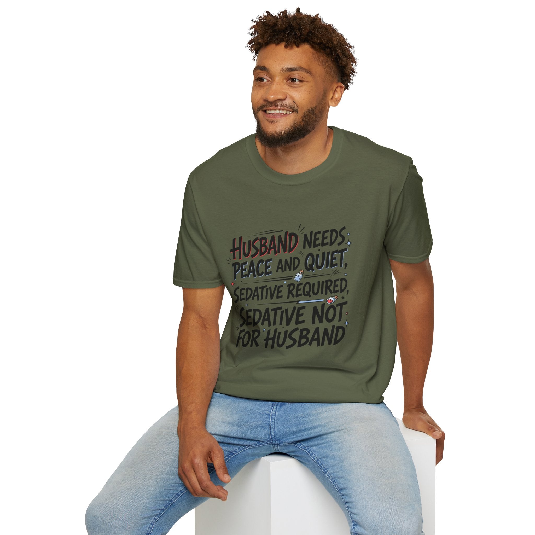 Funny Wife T‑Shirt – "Husband Needs Peace and Quiet, Sedative Not For Husband" Graphic Tee