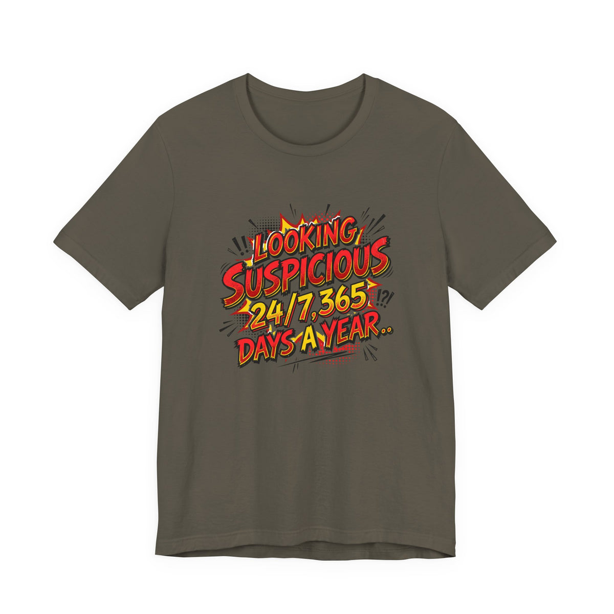 Looking Suspicious Tee — Funny Comic Graphic T-Shirt ("Looking Suspicious 24/7, 365 Days a Year")