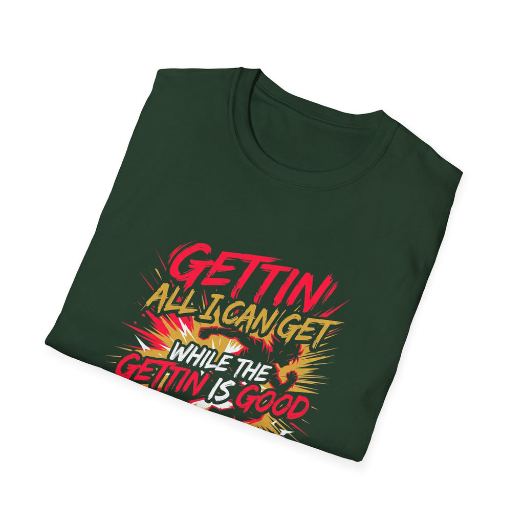 Gettin' All I Can Get — Motivational Graphic T-Shirt