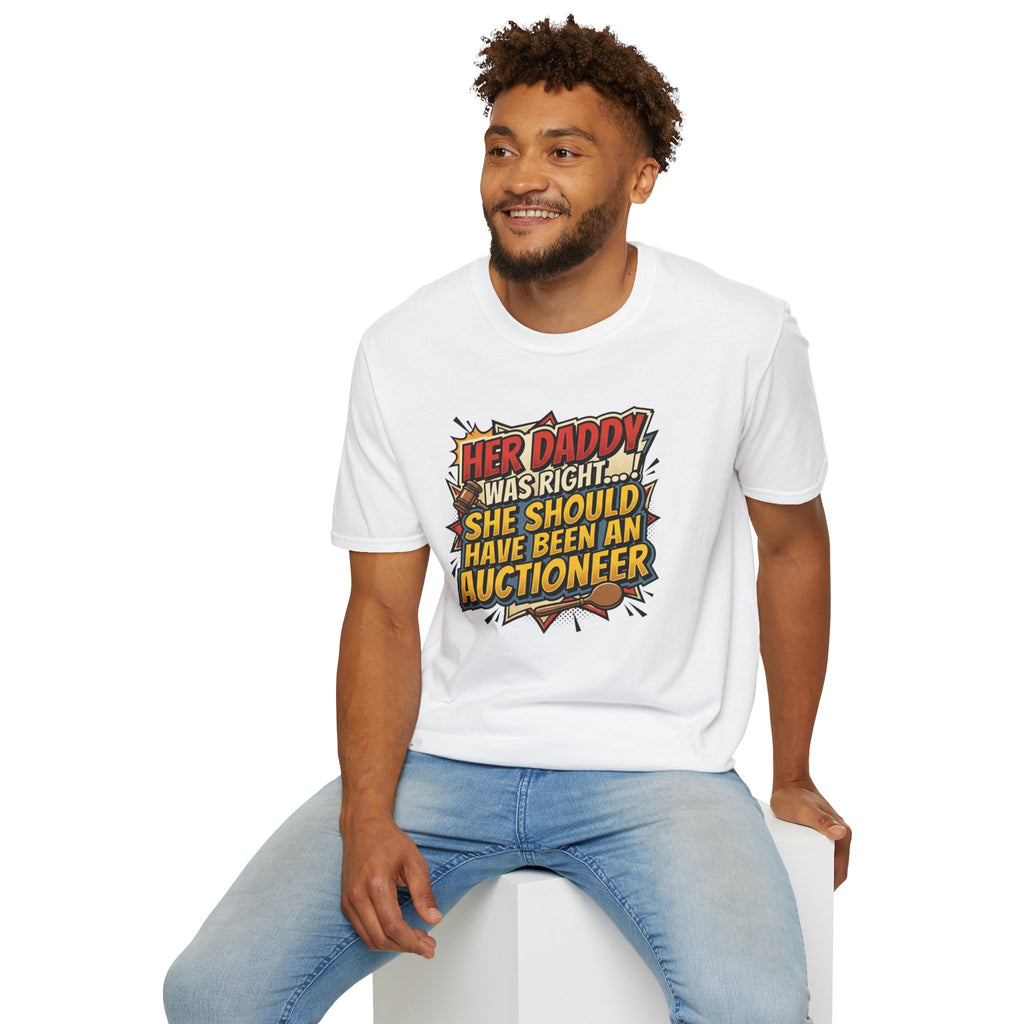 T-Shirt — “Her Daddy Was Right… She Should Have Been An Auctioneer” Funny Retro Graphic Tee