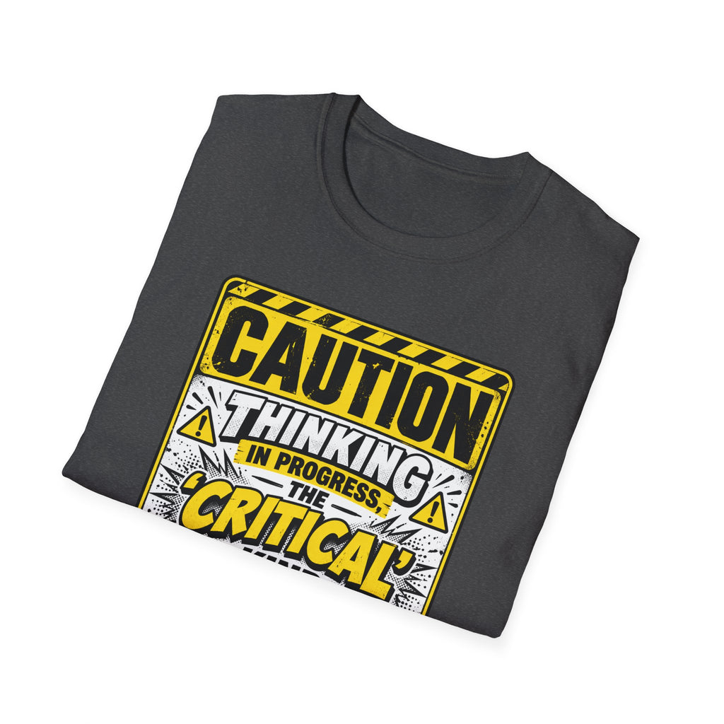 Caution Thinking in Progress Critical Kind T-Shirt