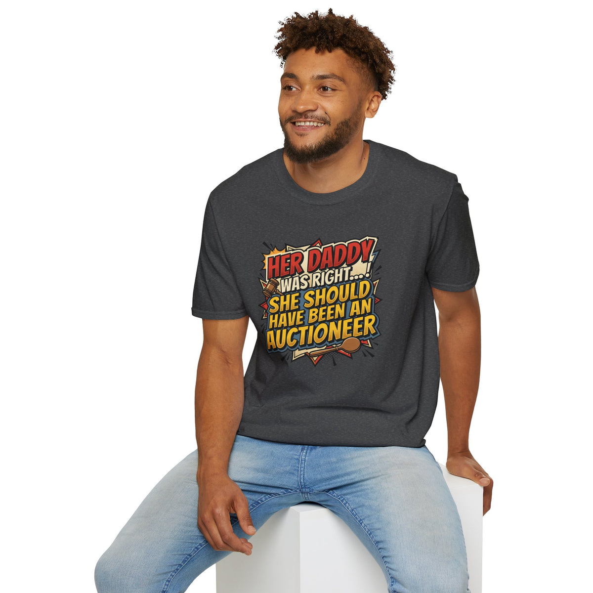 T-Shirt — “Her Daddy Was Right… She Should Have Been An Auctioneer” Funny Retro Graphic Tee