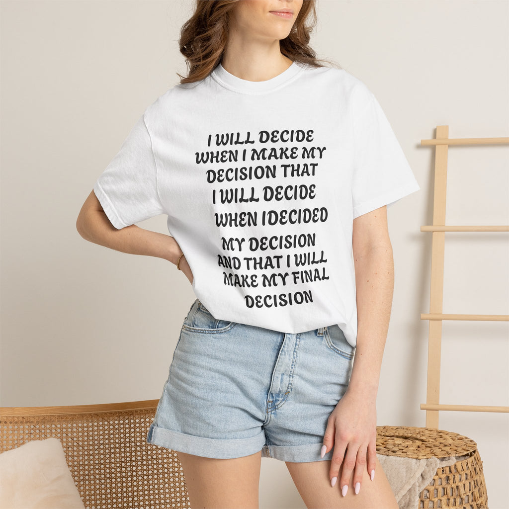 DECIDING TO DECIDE Unisex Garment-Dyed T-shirt