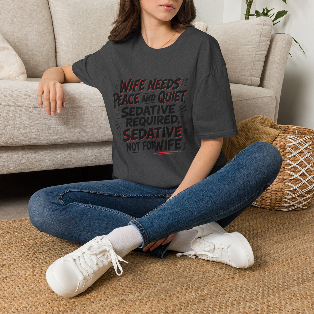Wife Needs Peace & Quiet T‑Shirt — Funny Sedative Required Graphic Tee