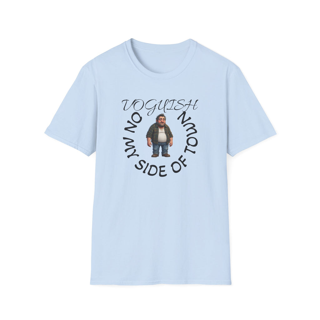 T-Shirt — 'Voguish' Funny Character Tee: 'I'm Not From This Side of Town' Casual Graphic Shirt