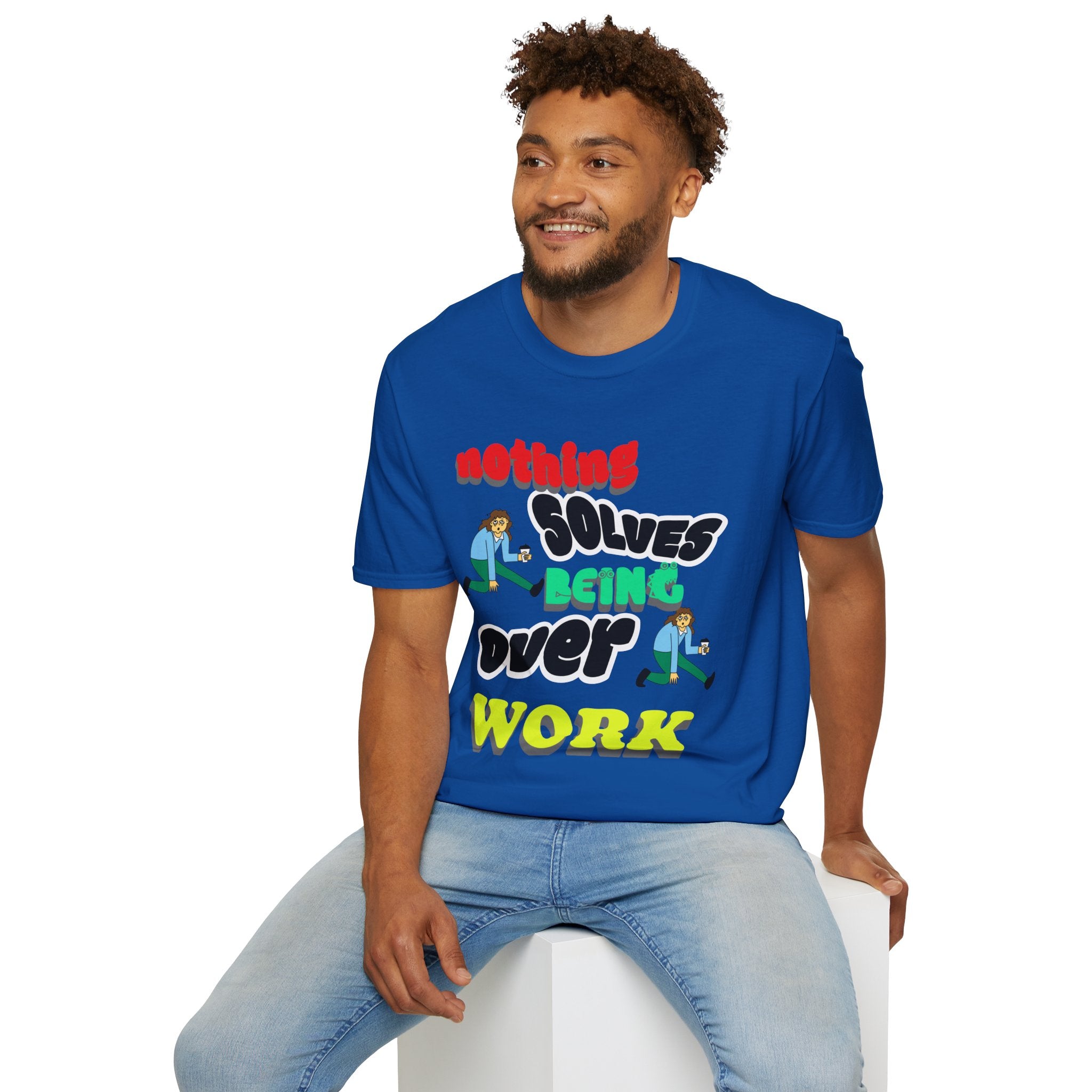 NOTHING SOLVES BEING OVER WORK Unisex Softstyle T-Shirt