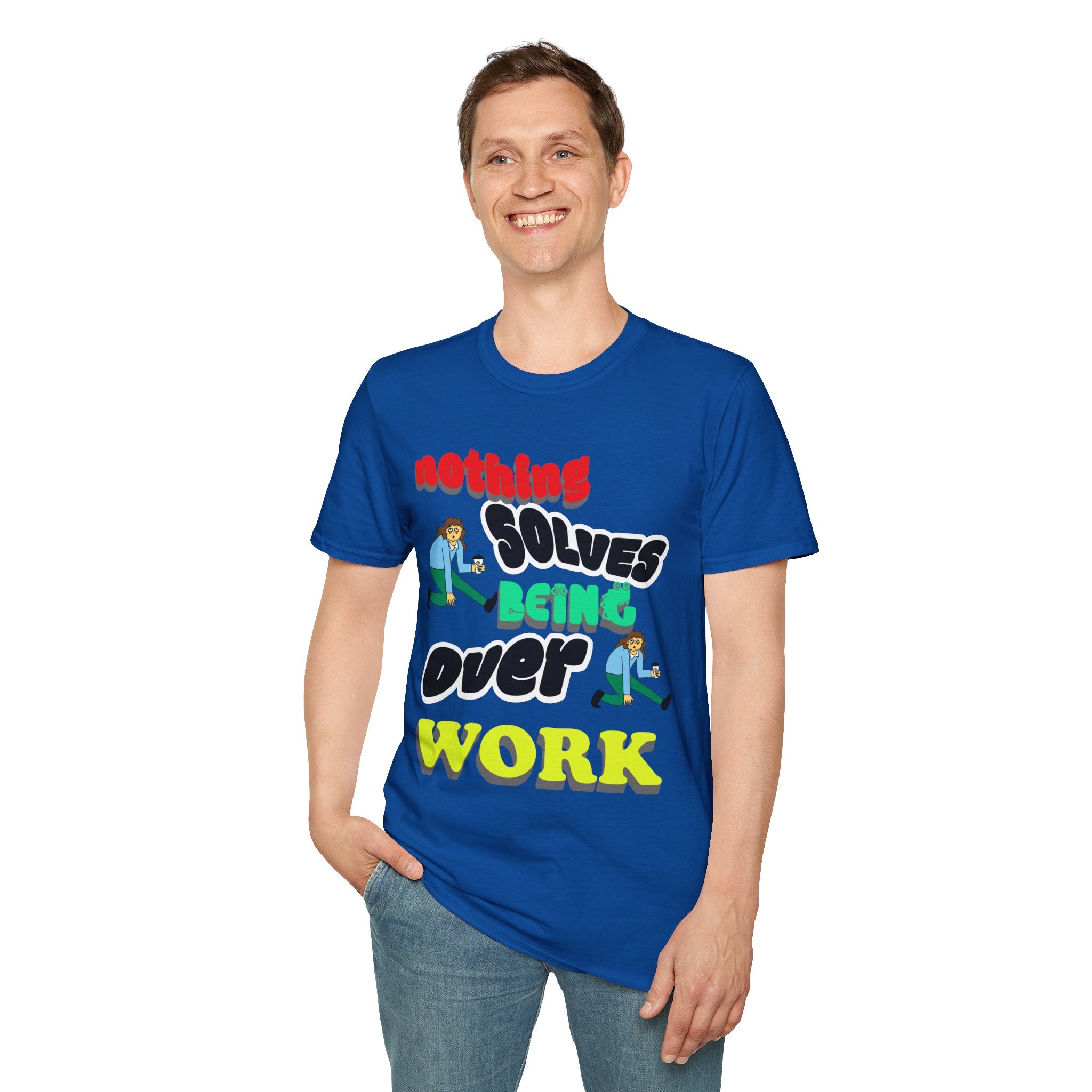 NOTHING SOLVES BEING OVER WORK Unisex Softstyle T-Shirt