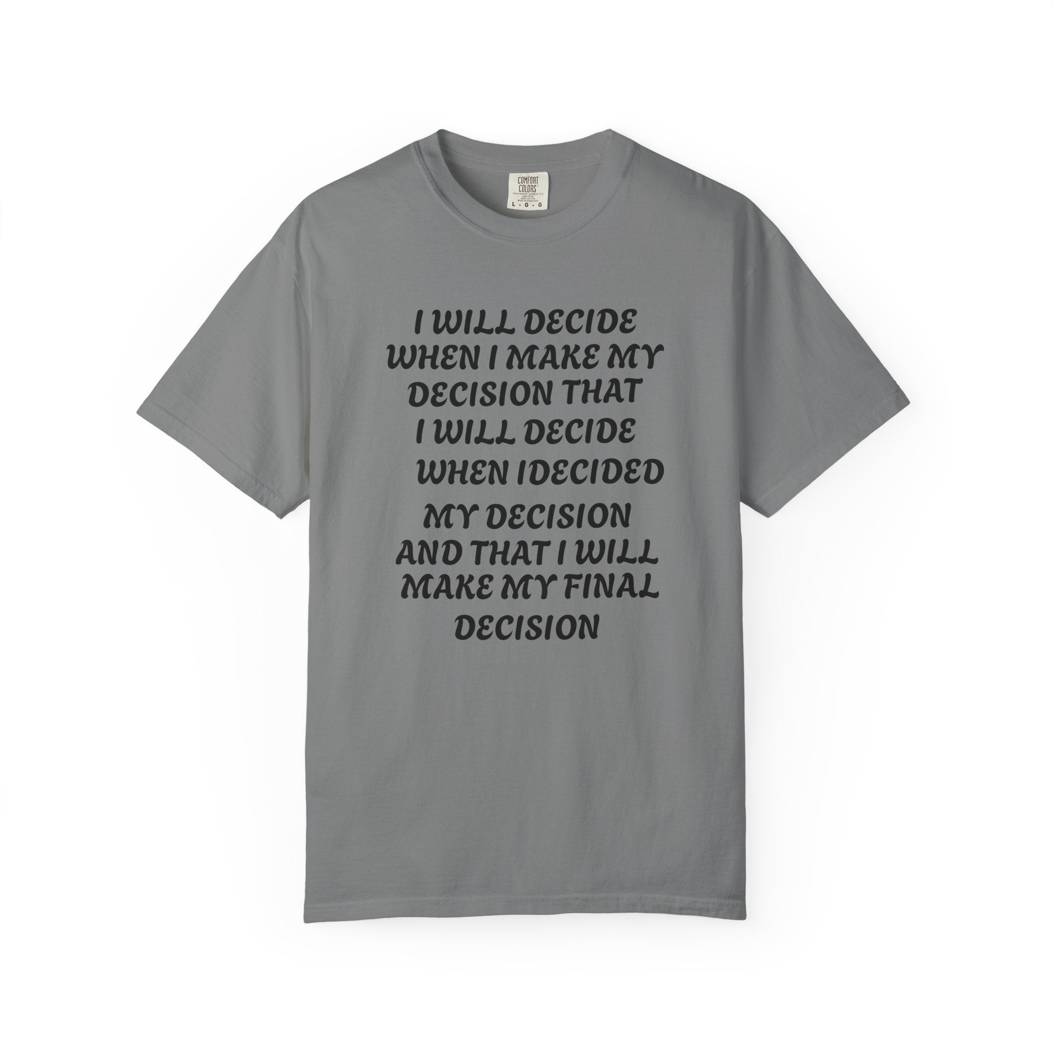 DECIDING TO DECIDE Unisex Garment-Dyed T-shirt