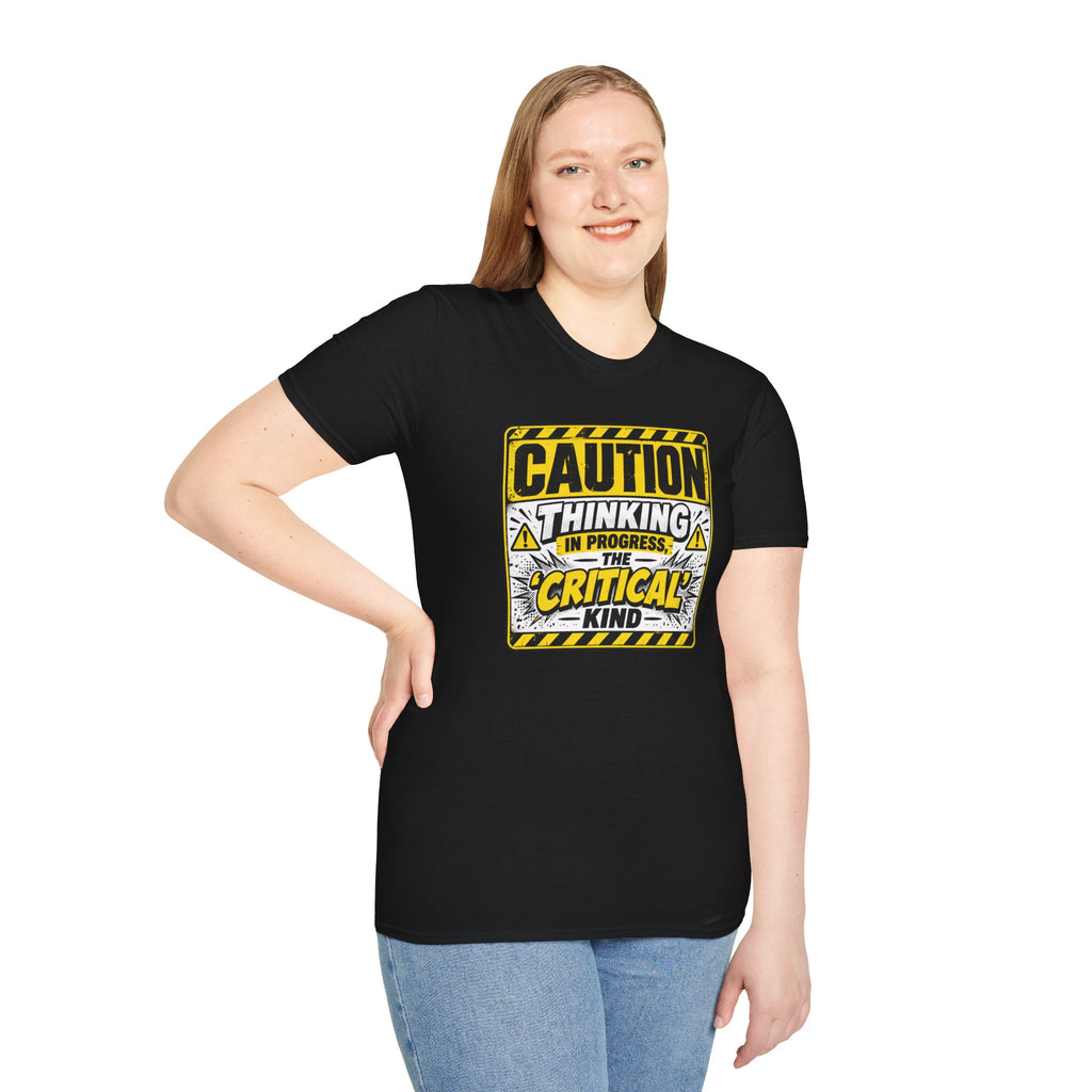 Caution Thinking in Progress Critical Kind T-Shirt