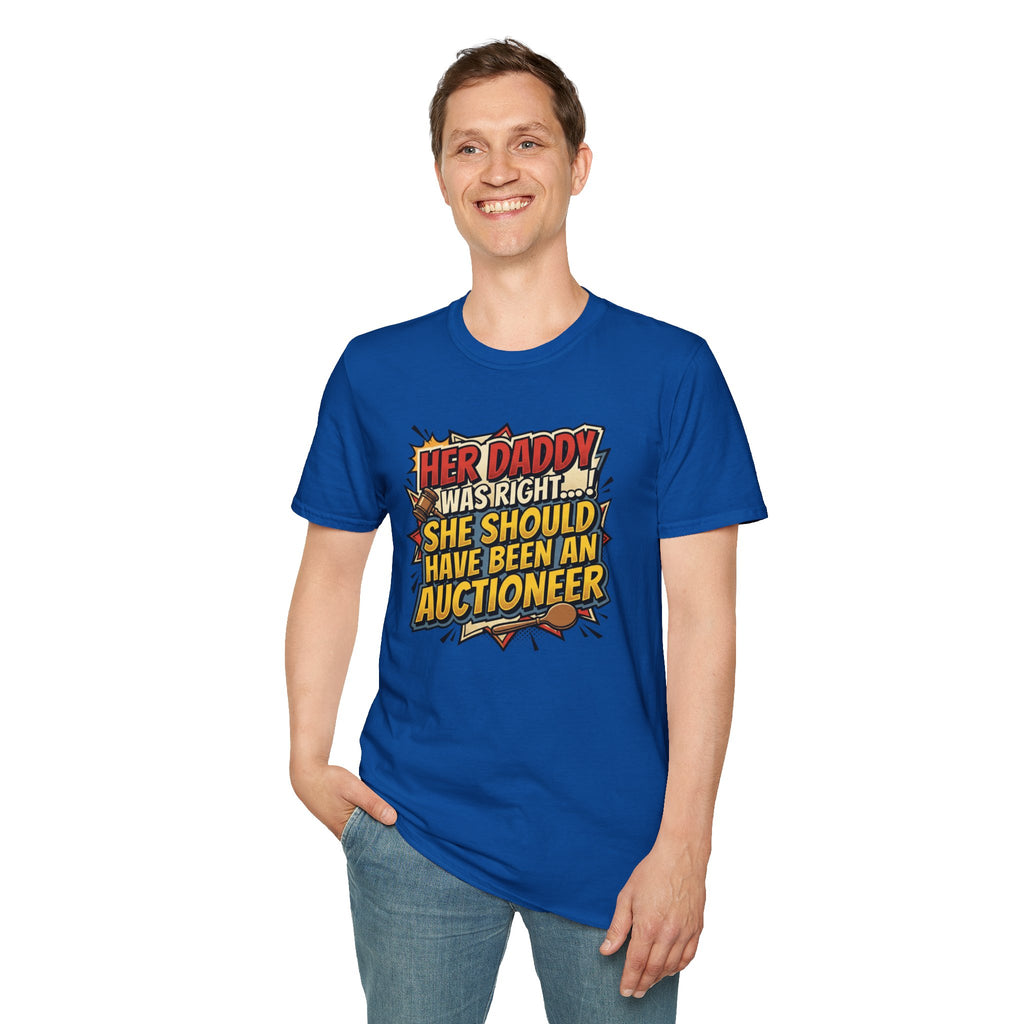 T-Shirt — “Her Daddy Was Right… She Should Have Been An Auctioneer” Funny Retro Graphic Tee