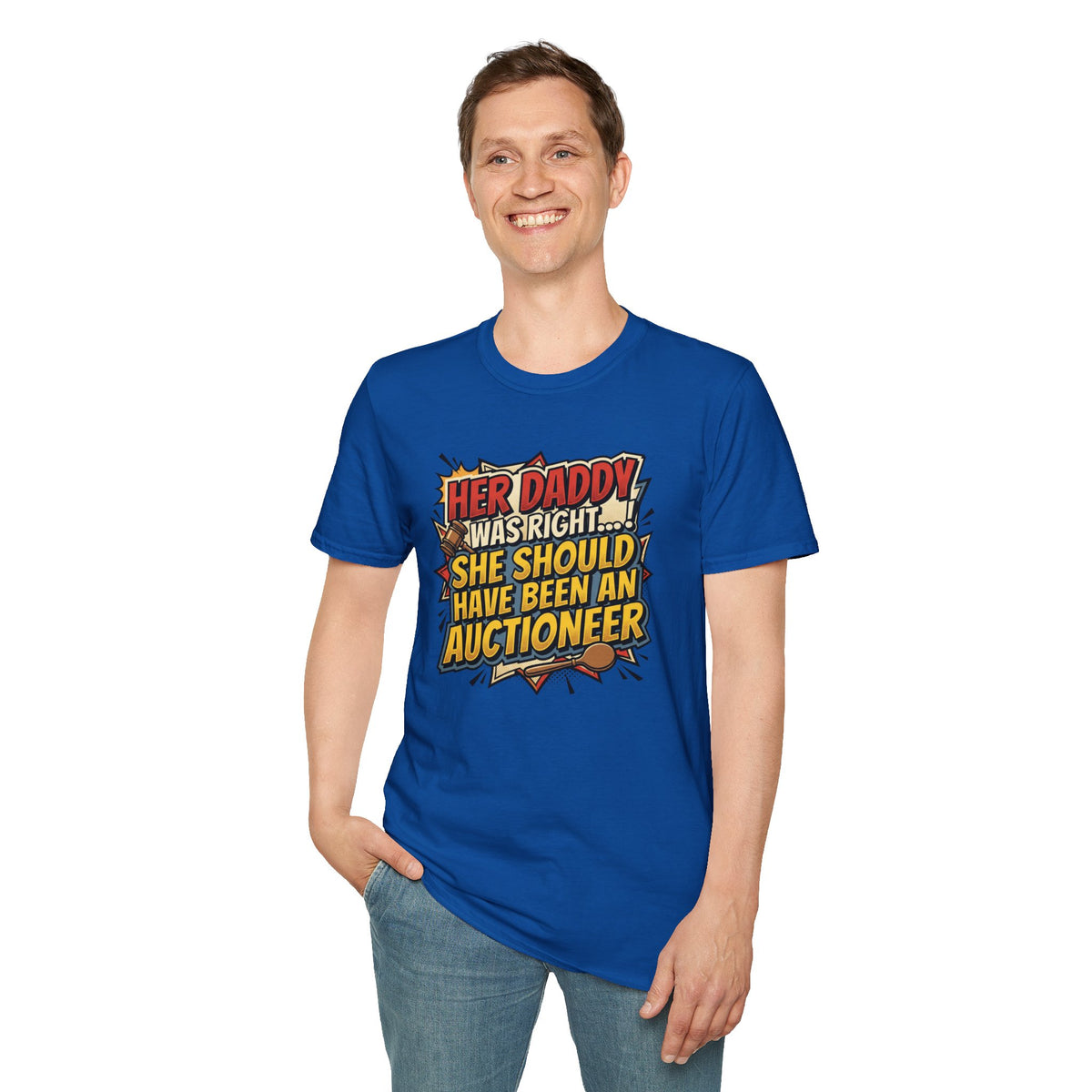 T-Shirt — “Her Daddy Was Right… She Should Have Been An Auctioneer” Funny Retro Graphic Tee