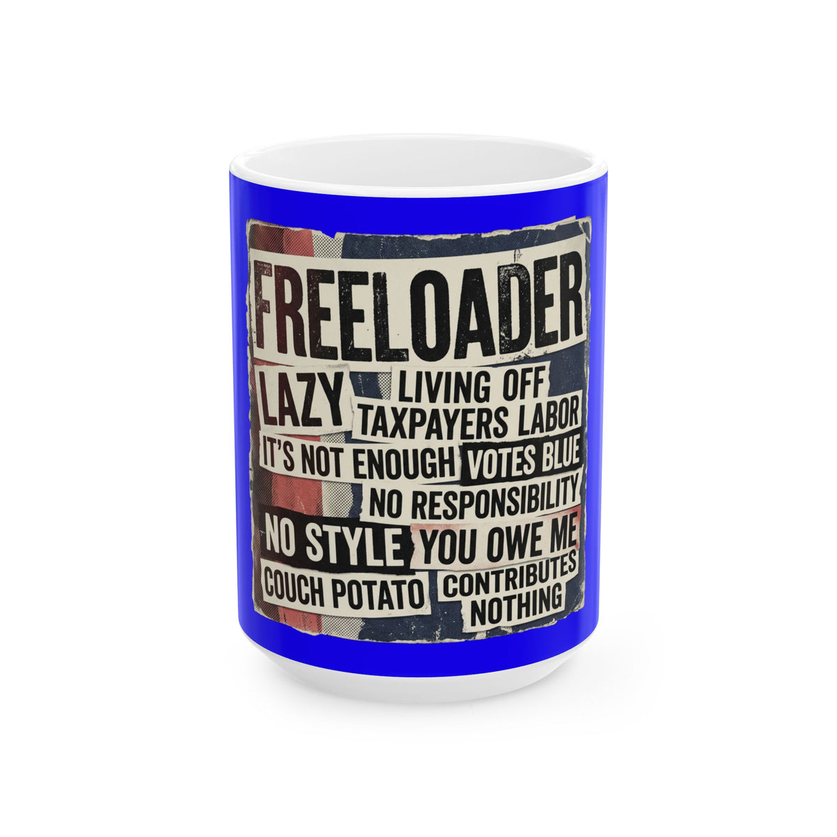 Political Satire Ceramic Mug — "Freeloader" Protest Poster Design (11oz, 15oz)