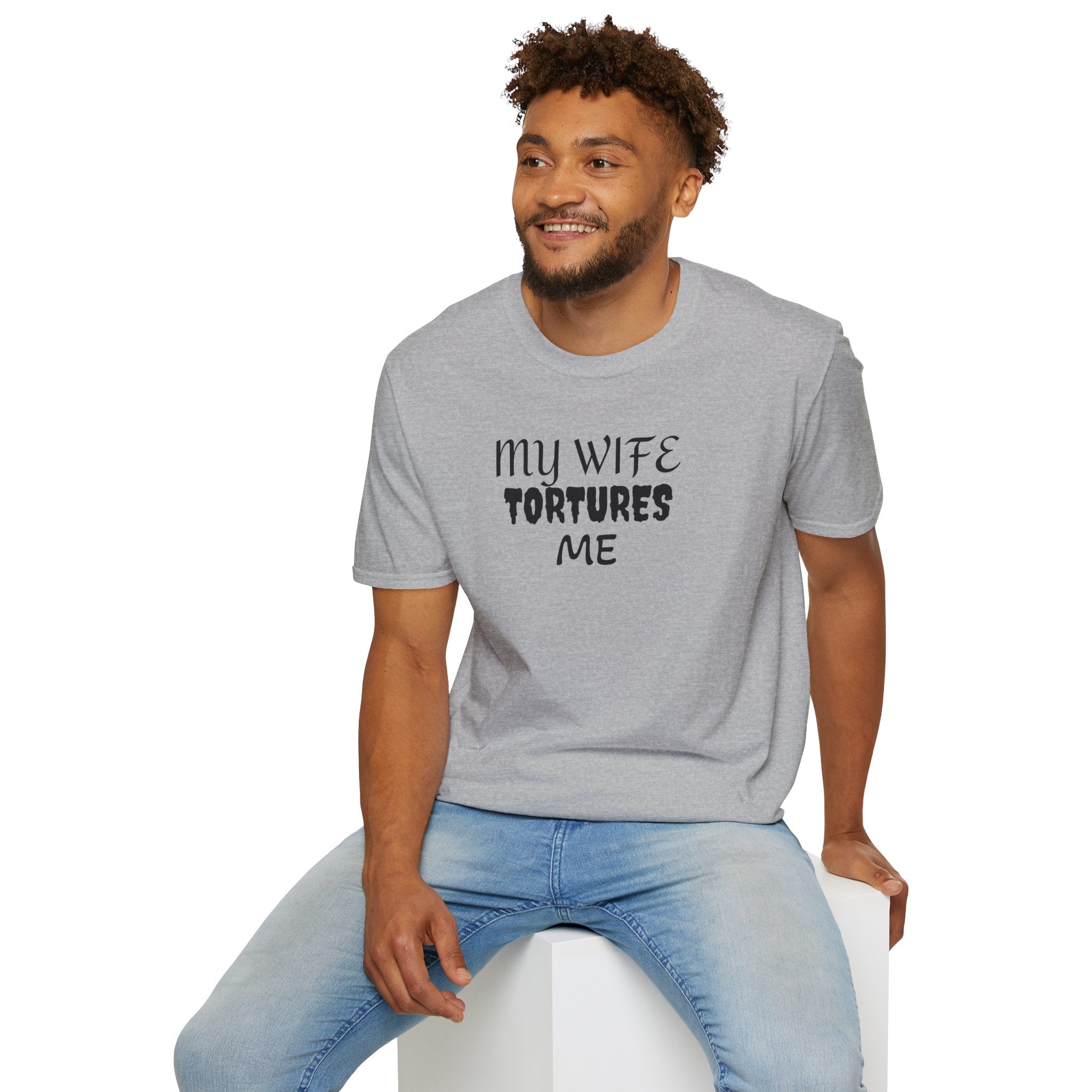MY WIFE TORTURES ME T-Shirt