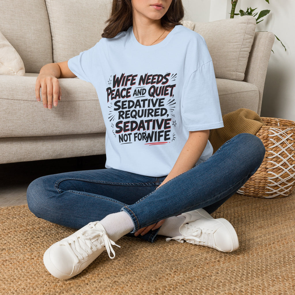 Wife Needs Peace & Quiet T‑Shirt — Funny Sedative Required Graphic Tee