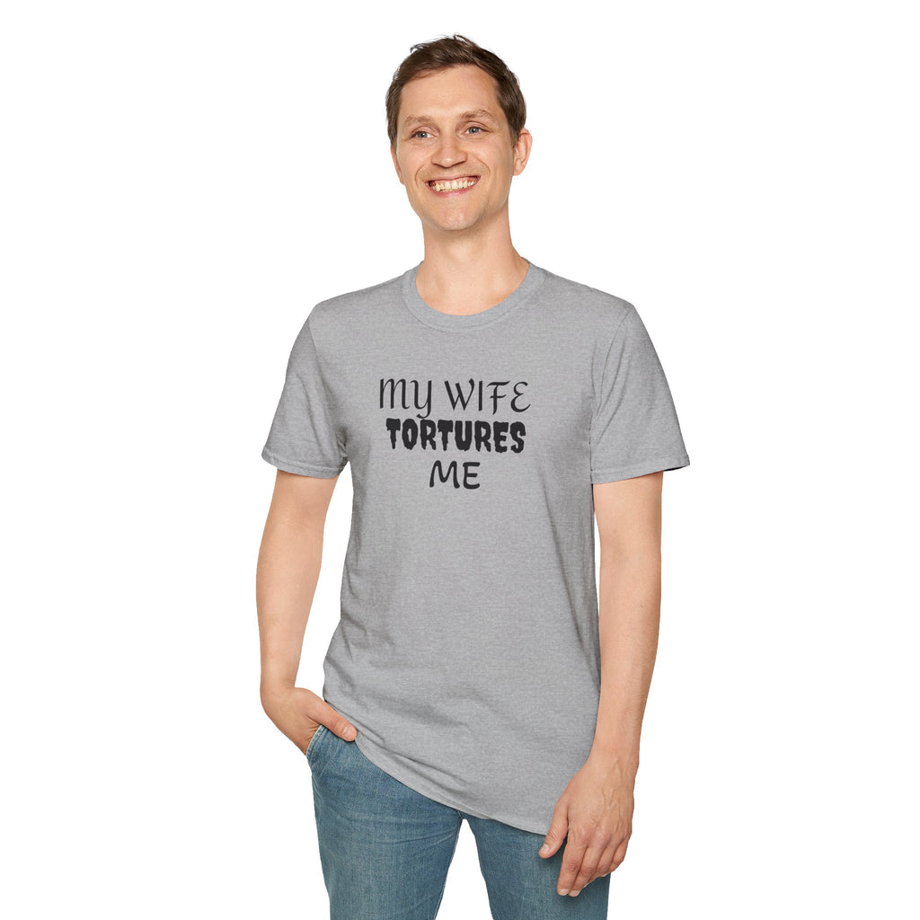 MY WIFE TORTURES ME T-Shirt