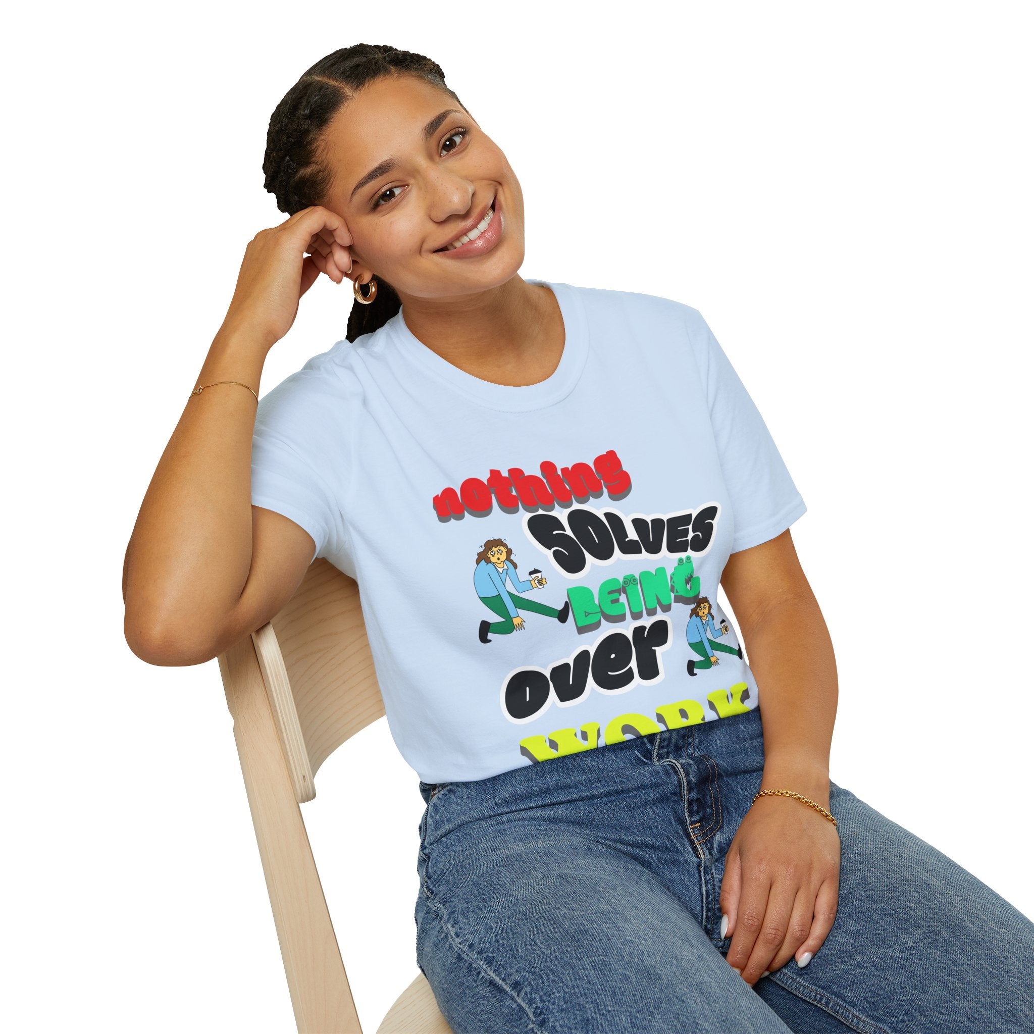 NOTHING SOLVES BEING OVER WORK Unisex Softstyle T-Shirt