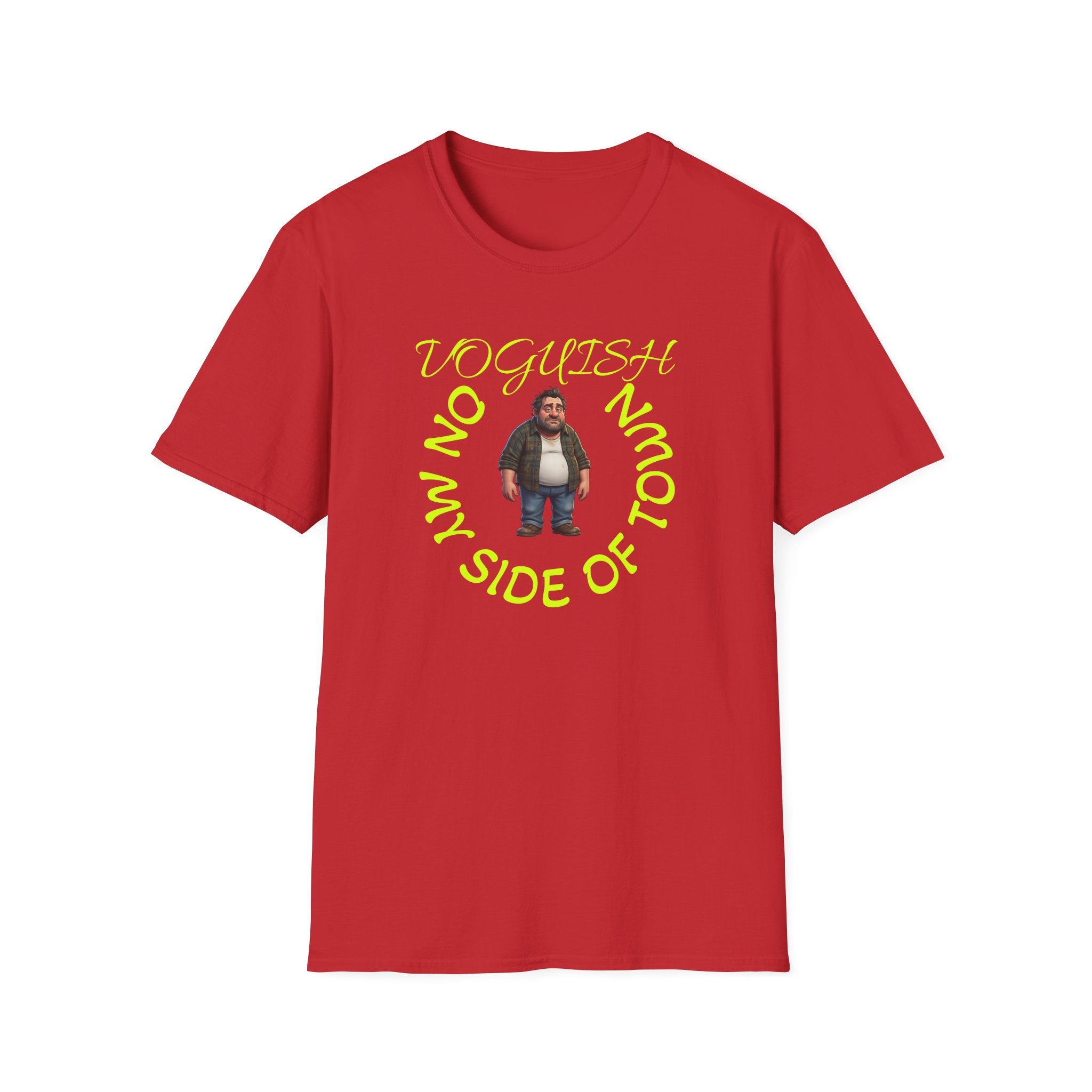T-Shirt — 'Voguish' Funny Character Tee: 'I'm Not From This Side of Town' Casual Graphic Shirt