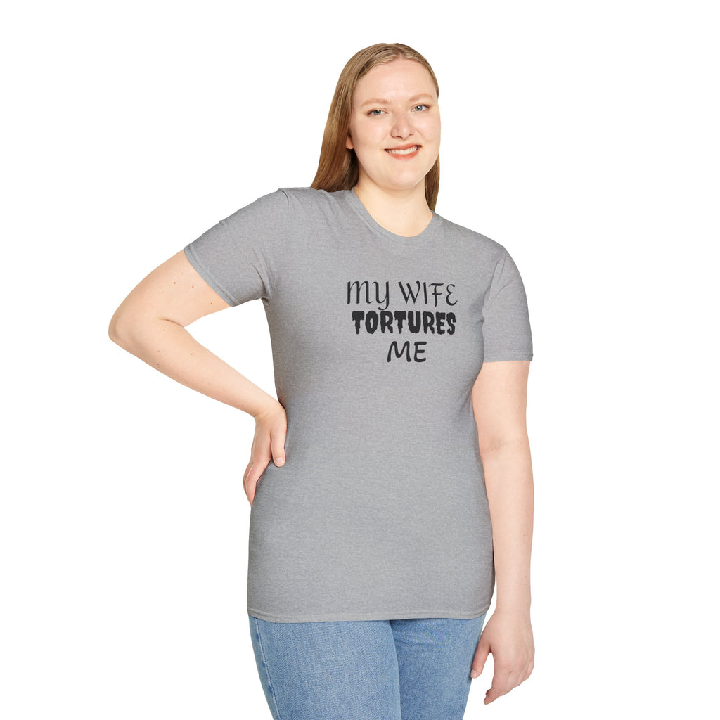 MY WIFE TORTURES ME T-Shirt