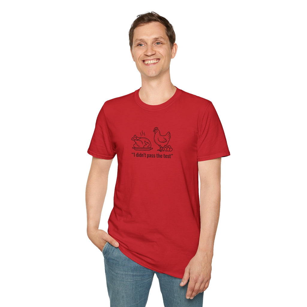 I DIDNT PASS THE TEST (CHICKEN) Unisex Softstyle T-Shirt