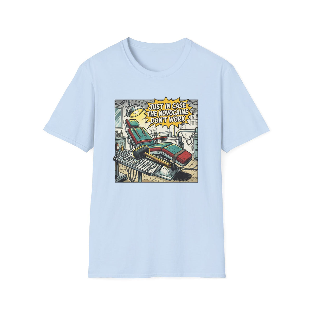 Dental Chair Cartoon T‑Shirt — “Just in Case the Novocaine Doesn’t Work” Funny Dentist Tee